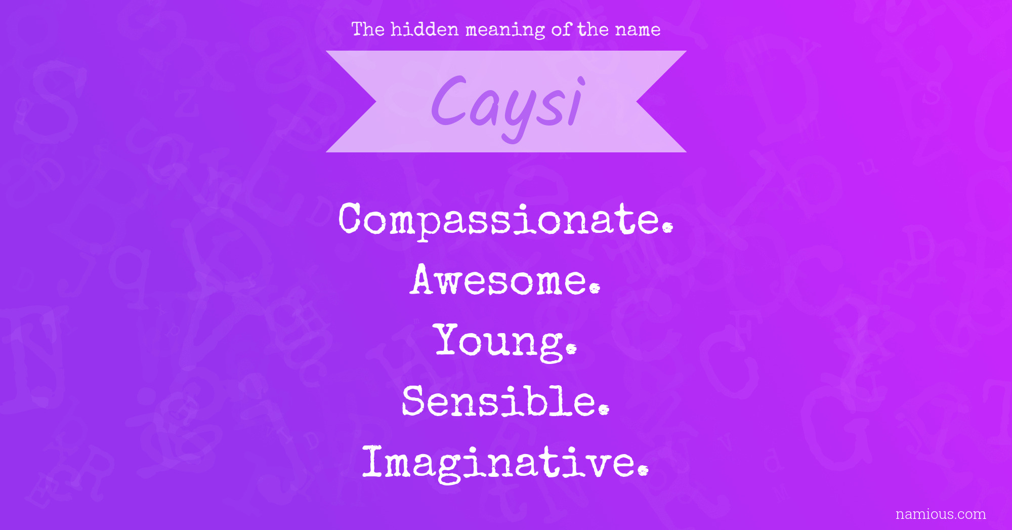 The hidden meaning of the name Caysi