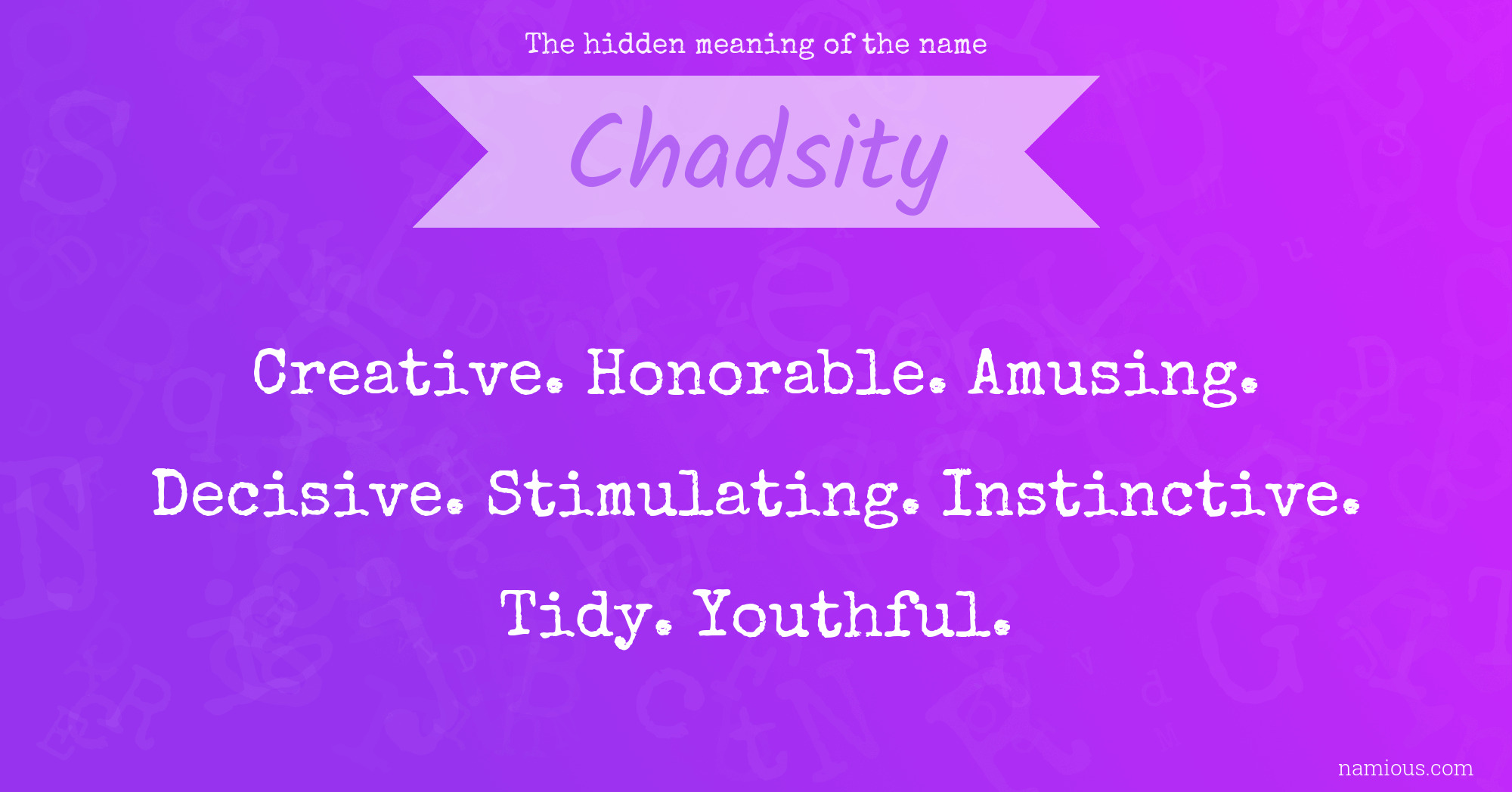 The hidden meaning of the name Chadsity