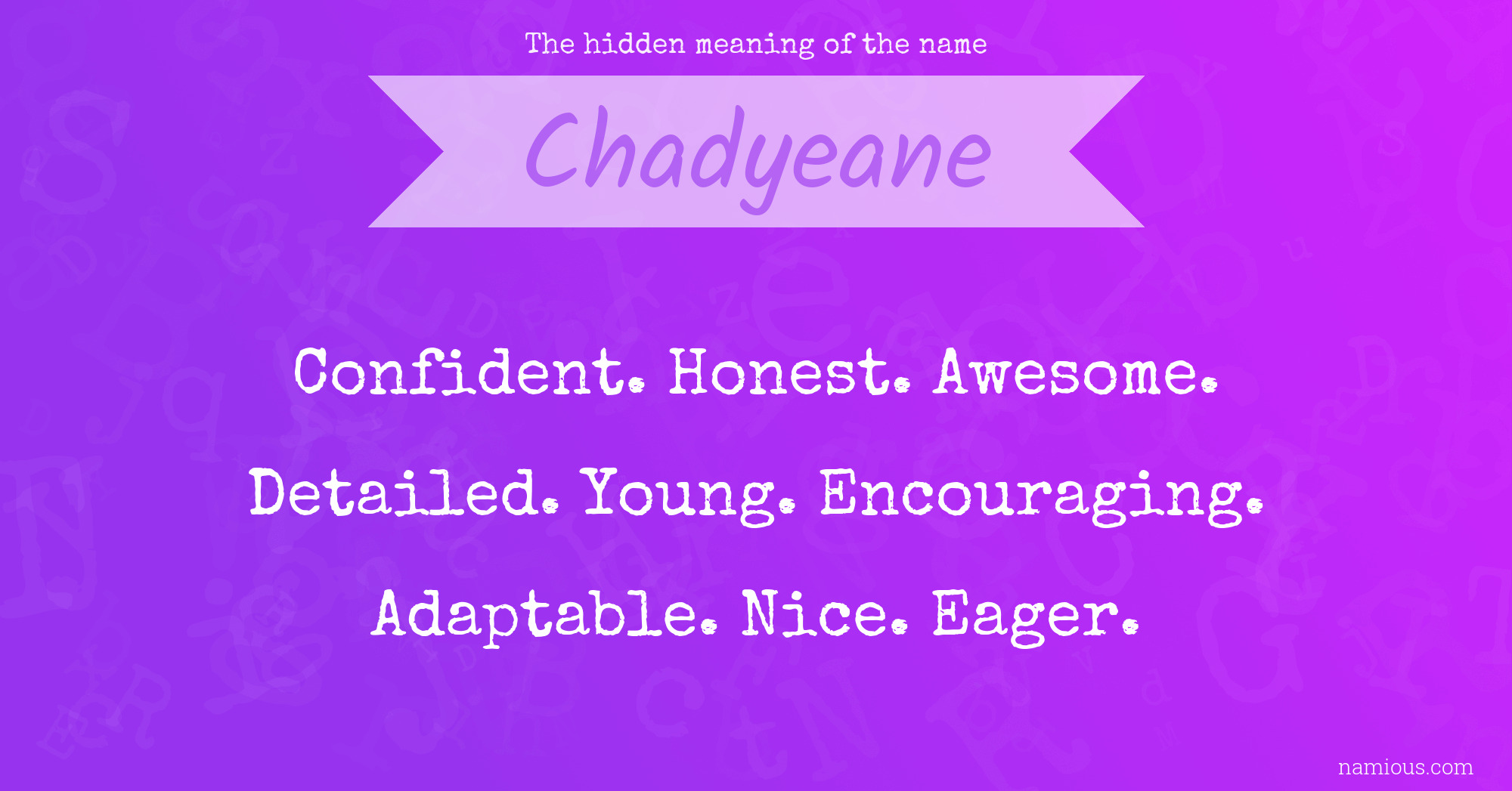 The hidden meaning of the name Chadyeane