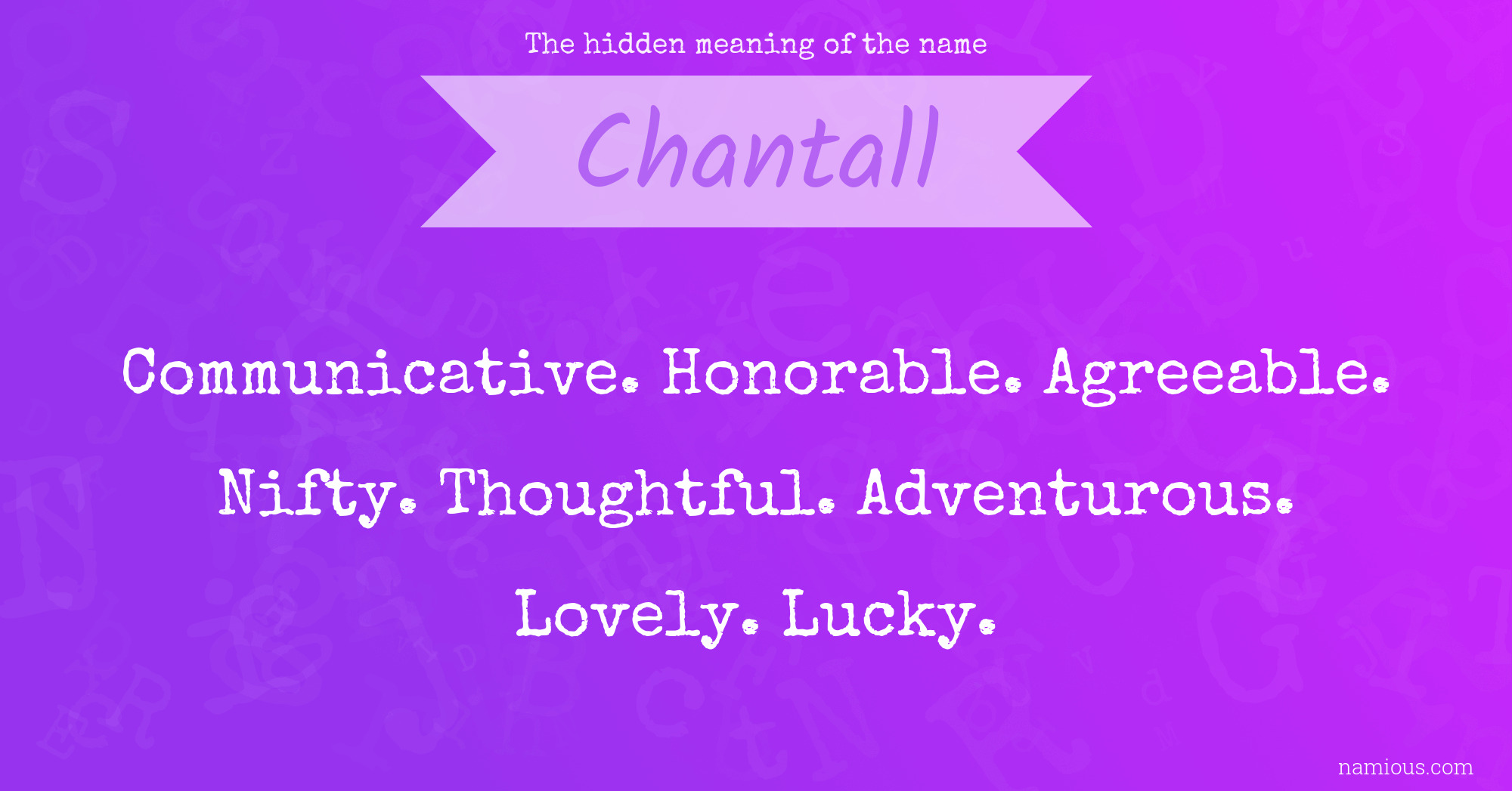 The hidden meaning of the name Chantall