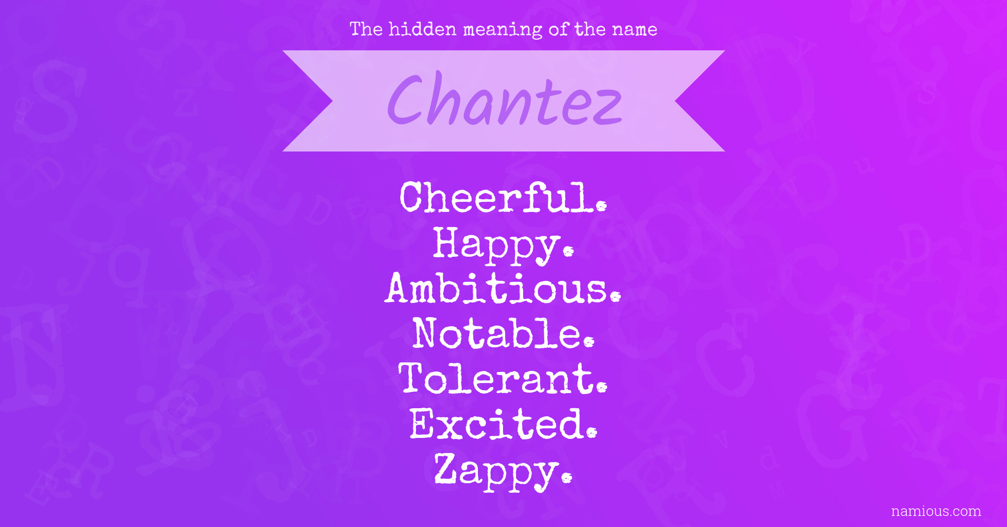 The hidden meaning of the name Chantez