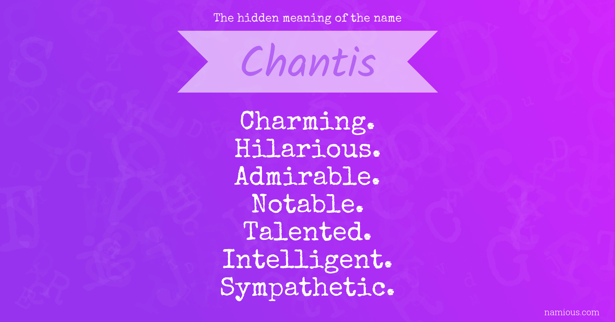 The hidden meaning of the name Chantis