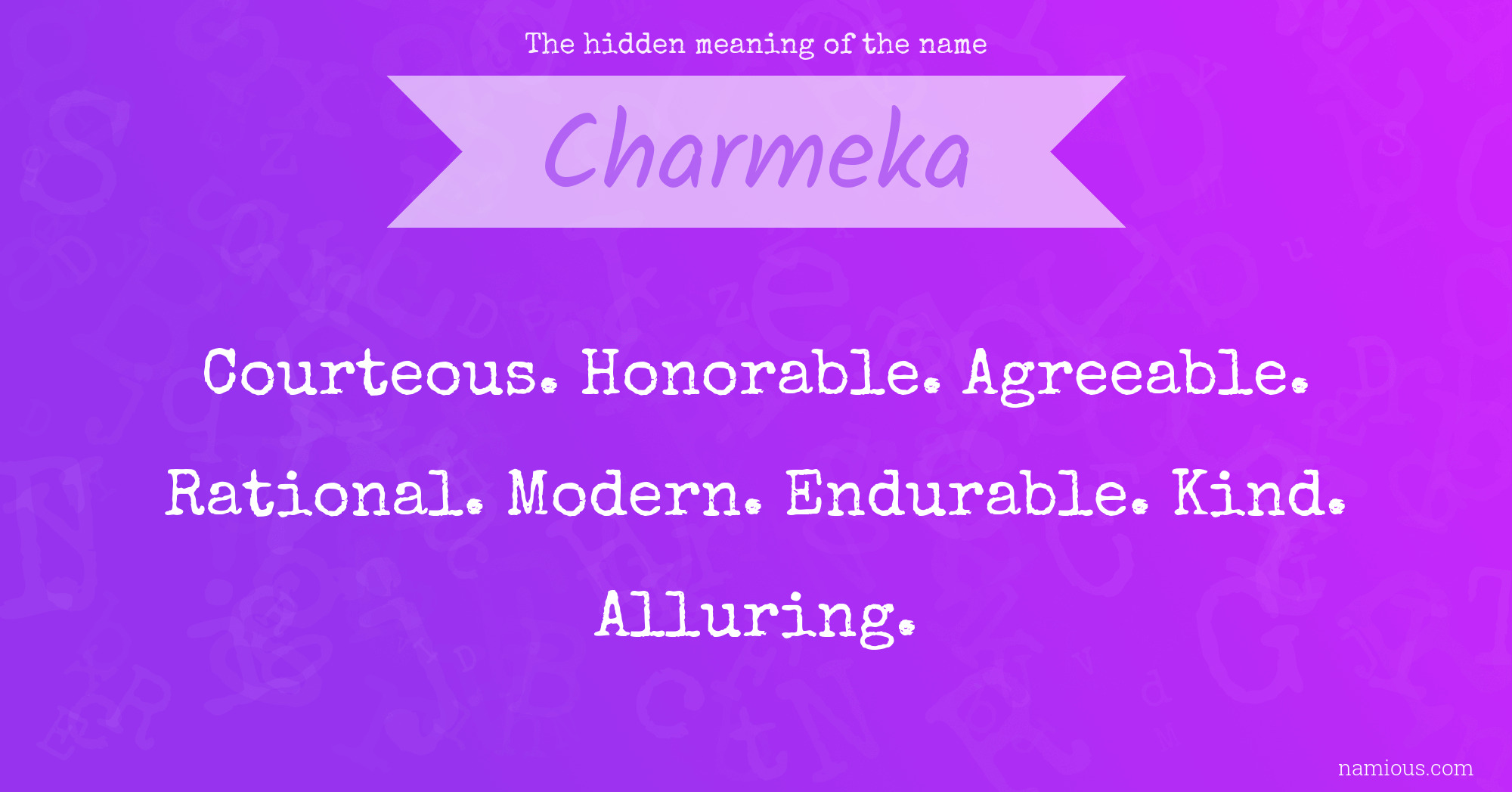 The hidden meaning of the name Charmeka