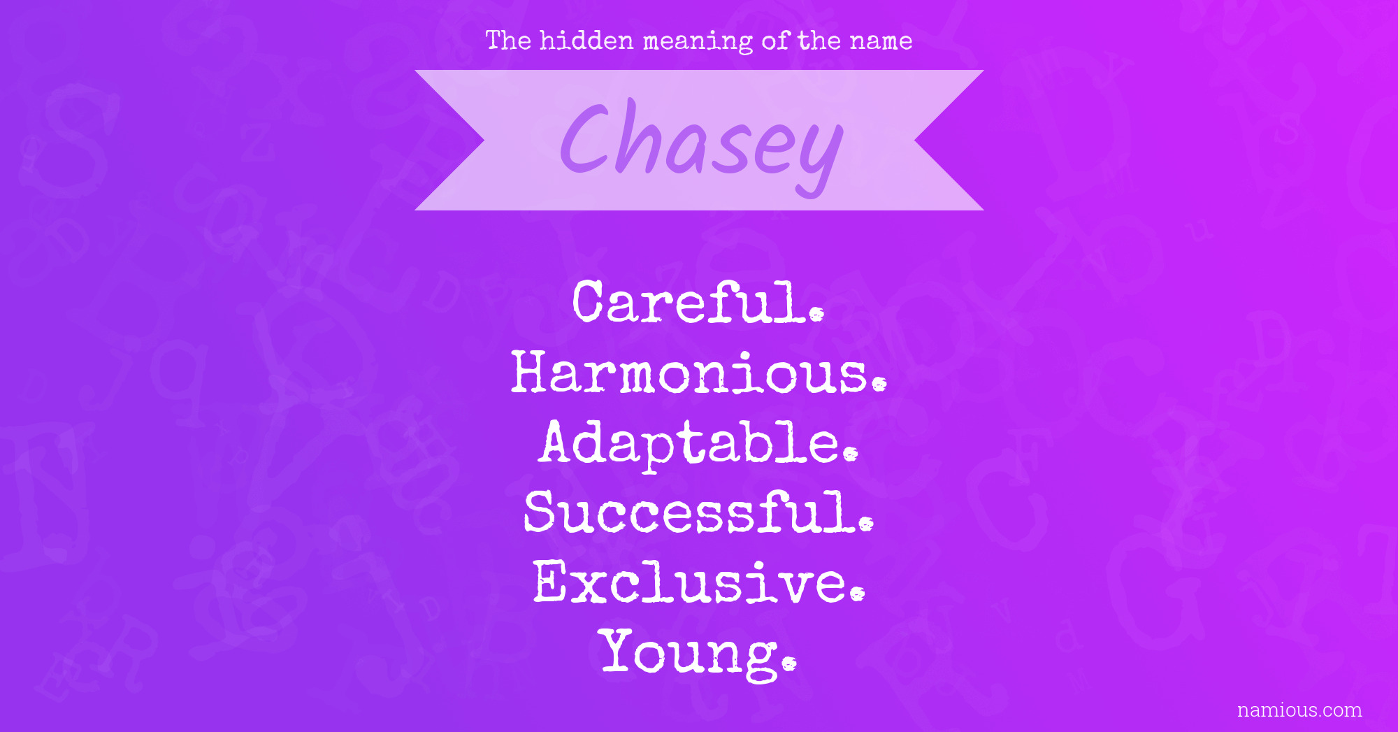 The hidden meaning of the name Chasey