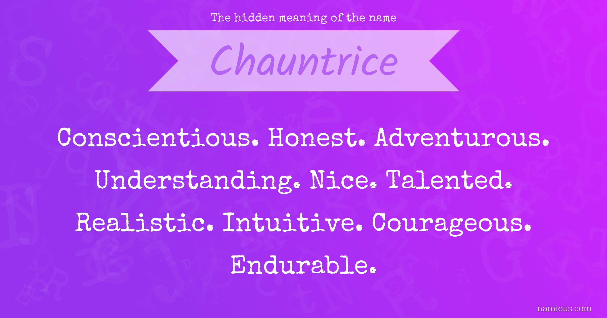 The hidden meaning of the name Chauntrice