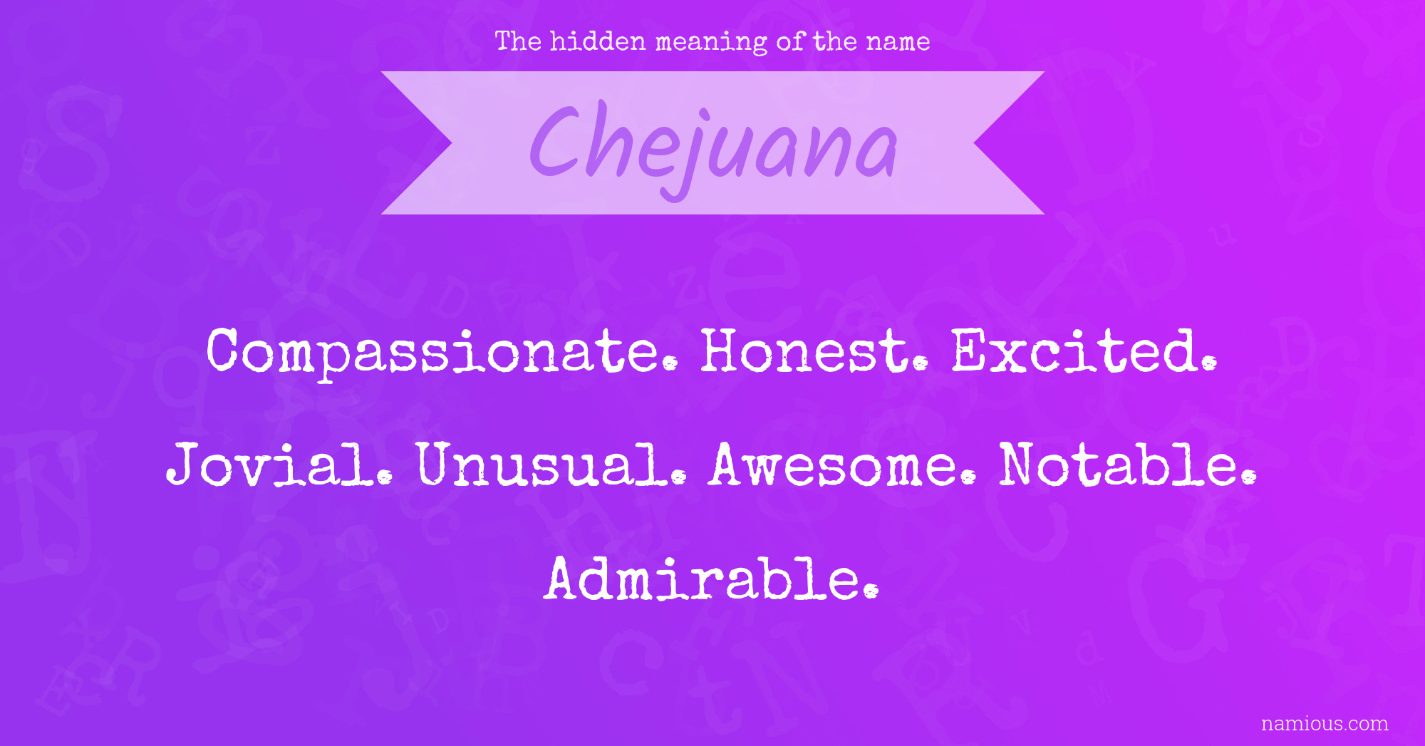 The hidden meaning of the name Chejuana