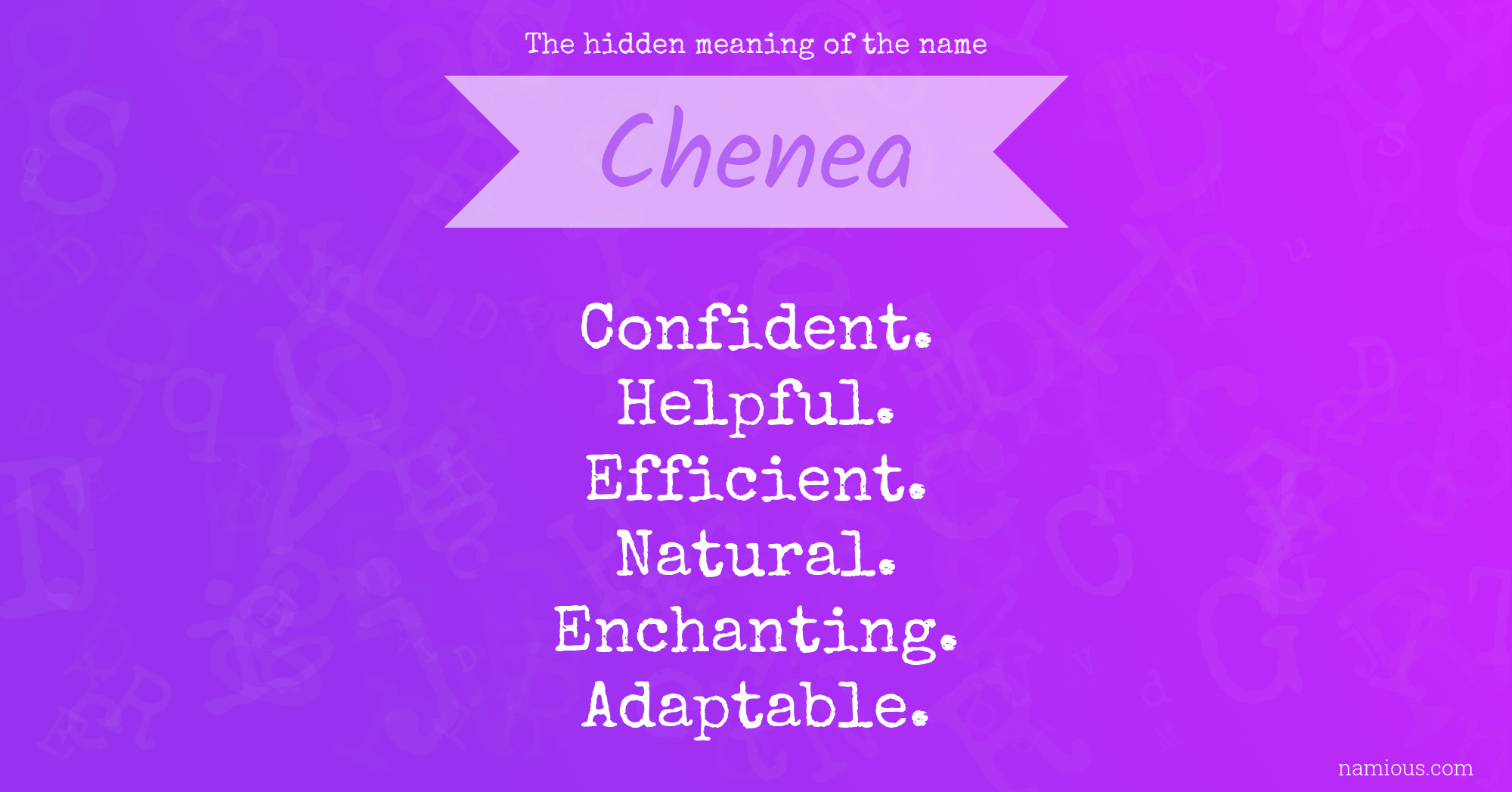 The hidden meaning of the name Chenea