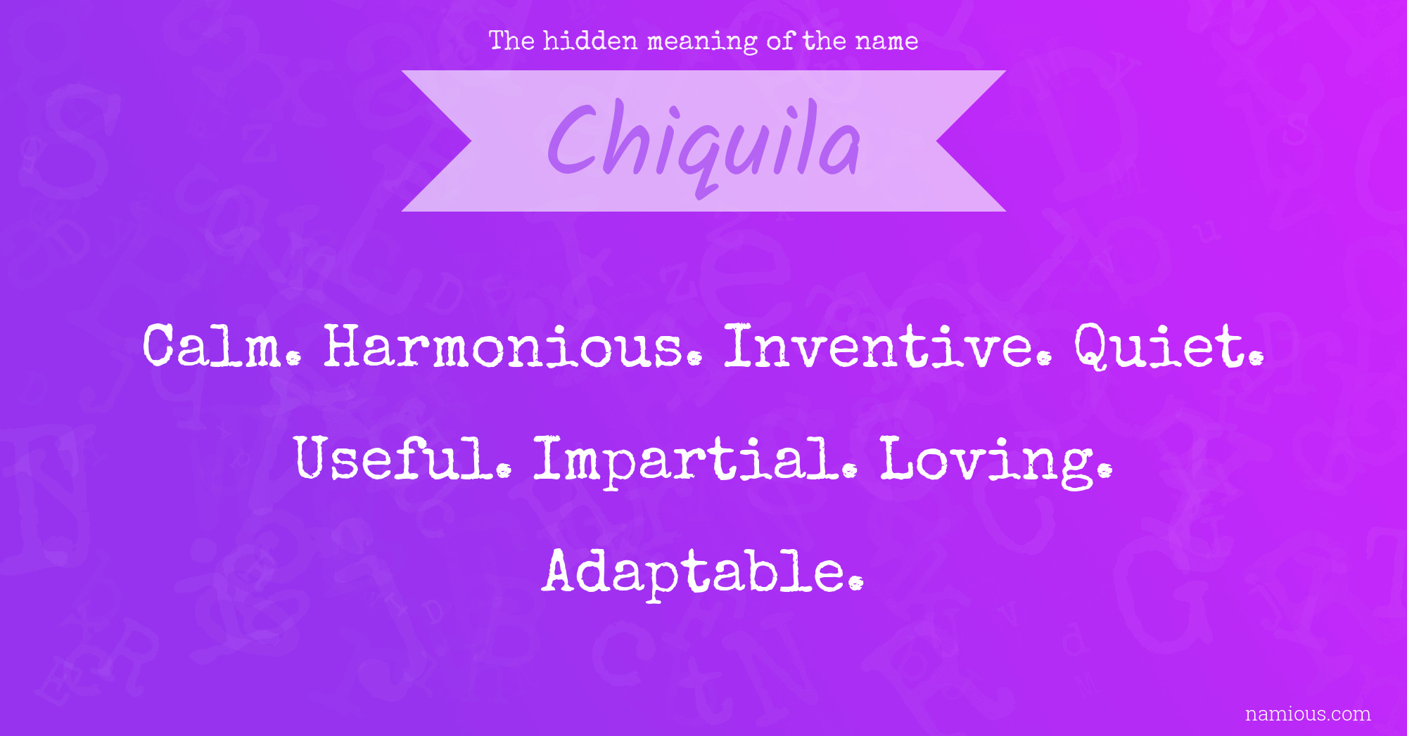 The hidden meaning of the name Chiquila