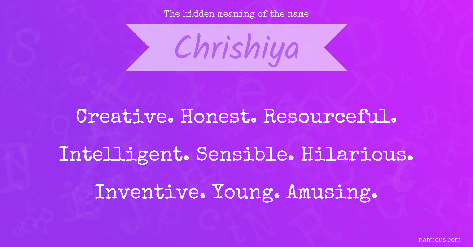 The hidden meaning of the name Chrishiya