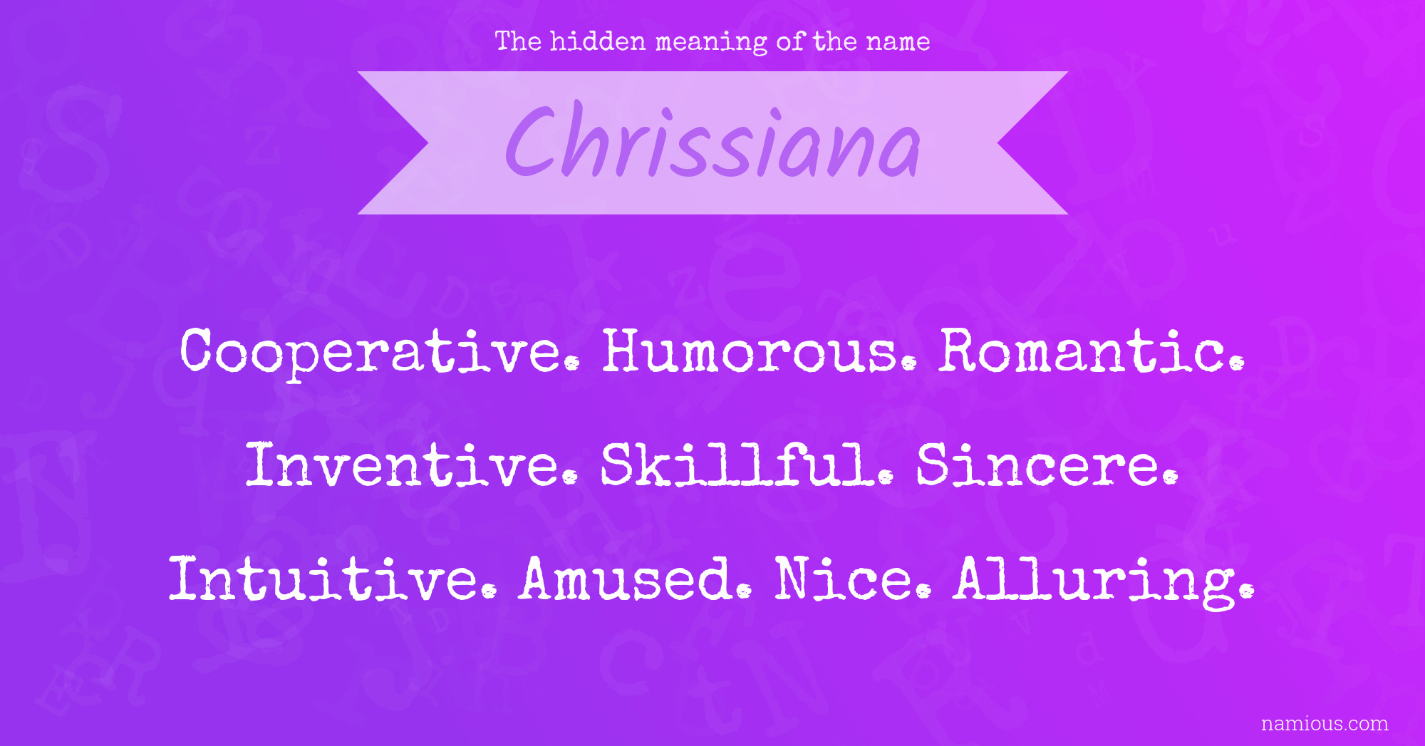 The hidden meaning of the name Chrissiana