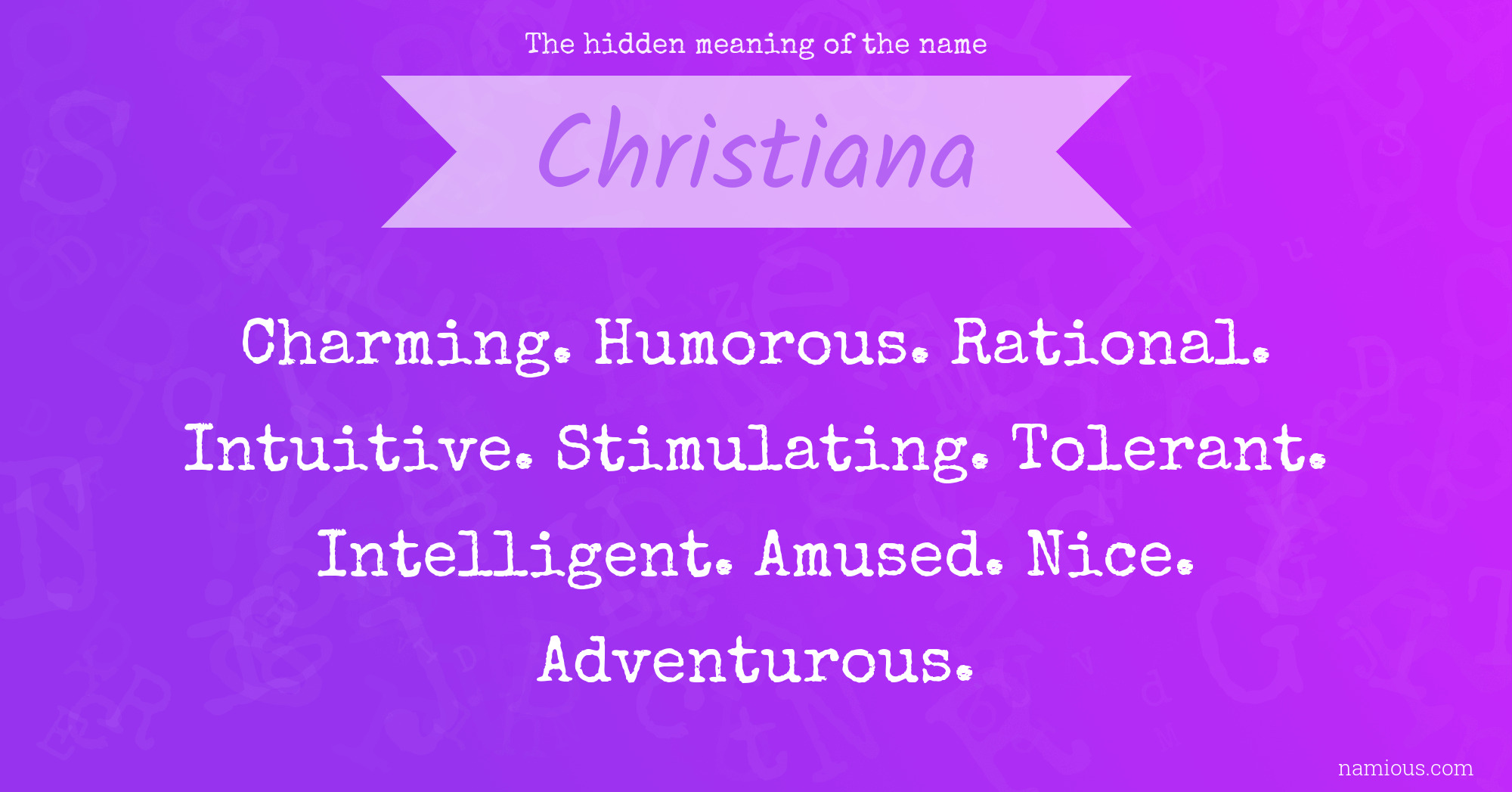 The Hidden Meaning Of The Name Christiana Namious