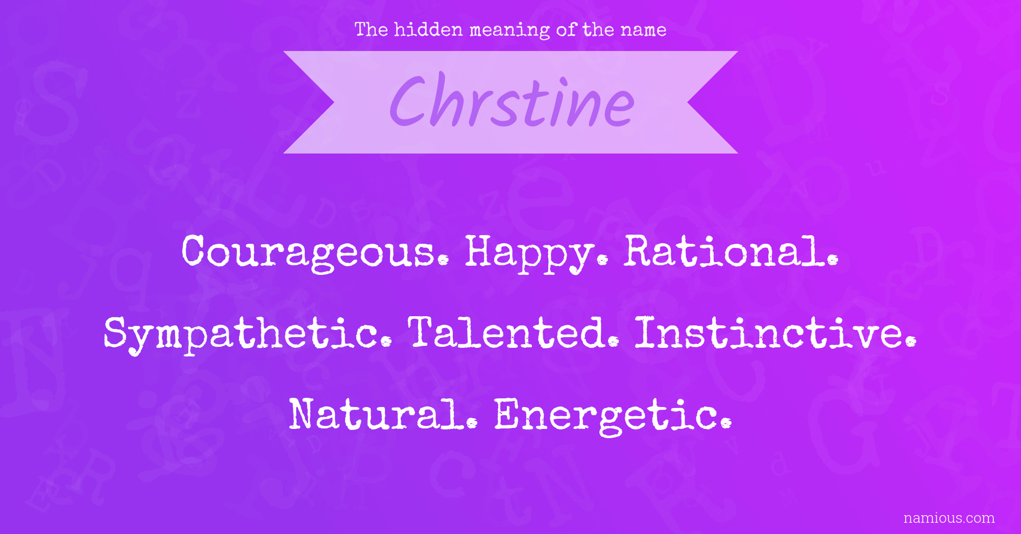 The hidden meaning of the name Chrstine