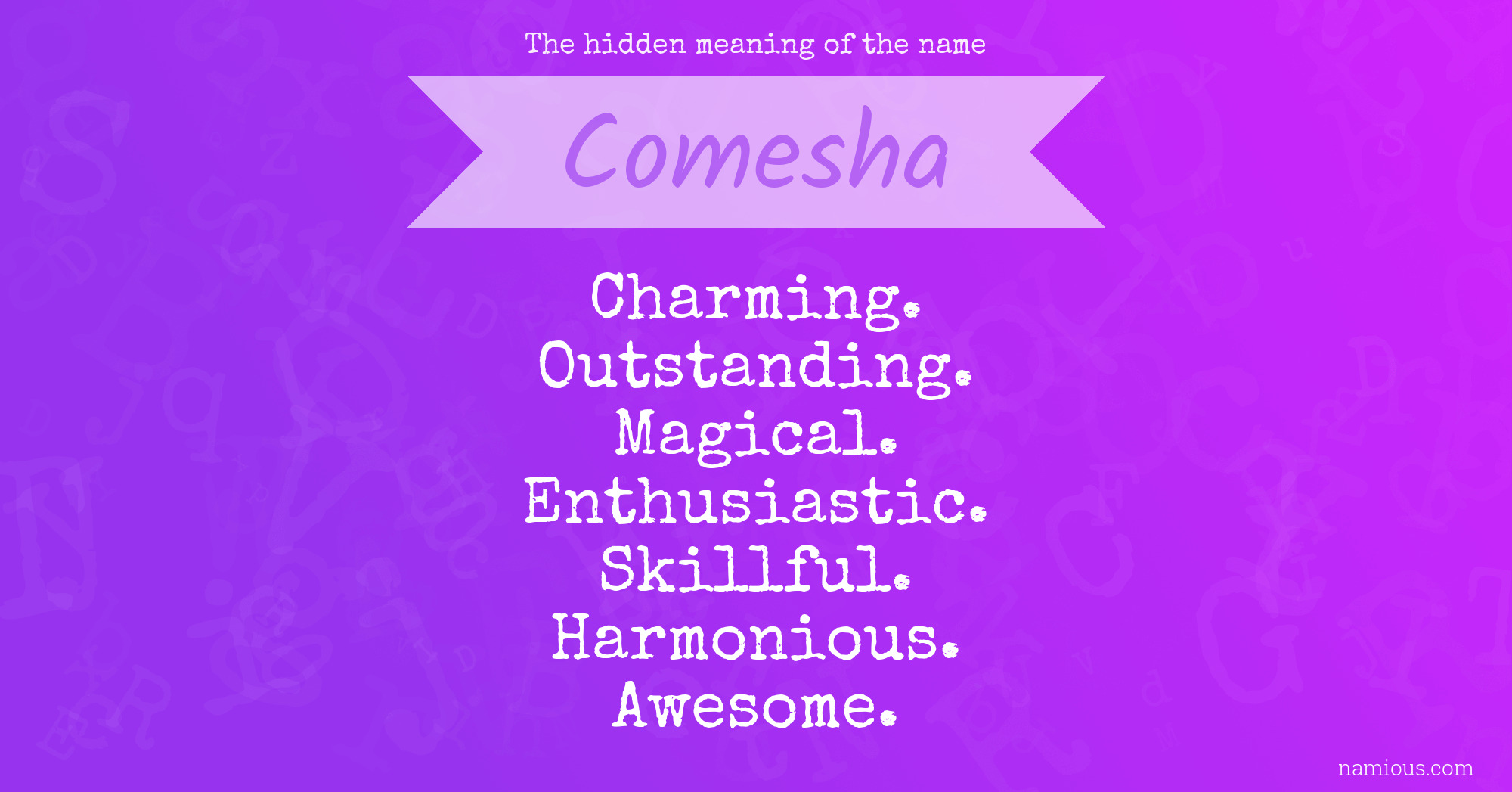 The hidden meaning of the name Comesha