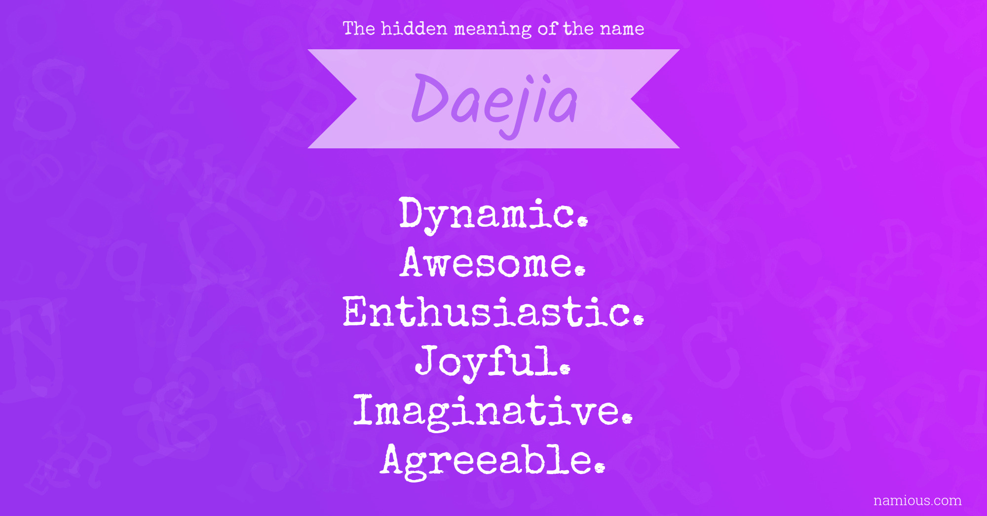 The hidden meaning of the name Daejia