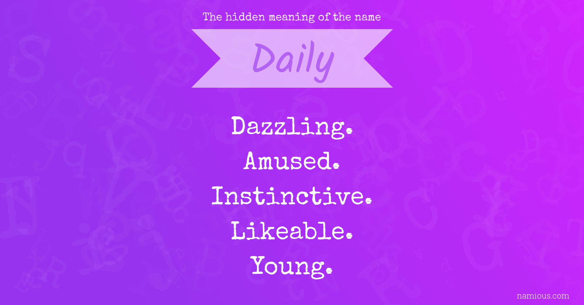 The hidden meaning of the name Daily