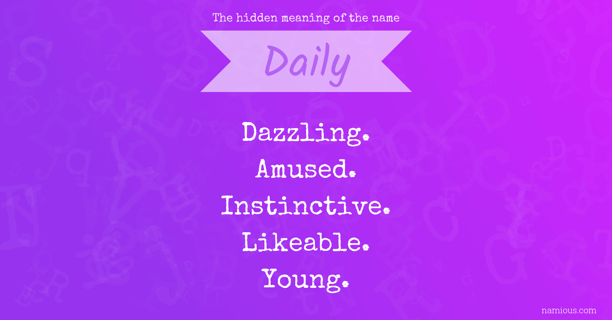 The Hidden Meaning Of The Name Daily Namious