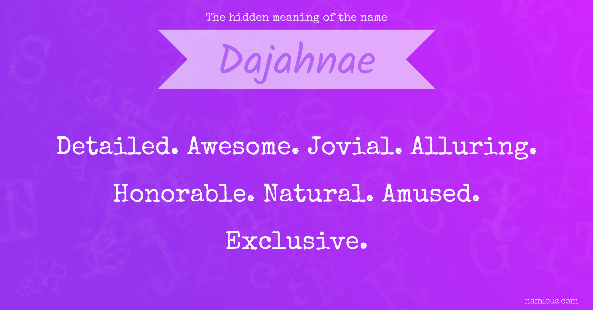 The hidden meaning of the name Dajahnae