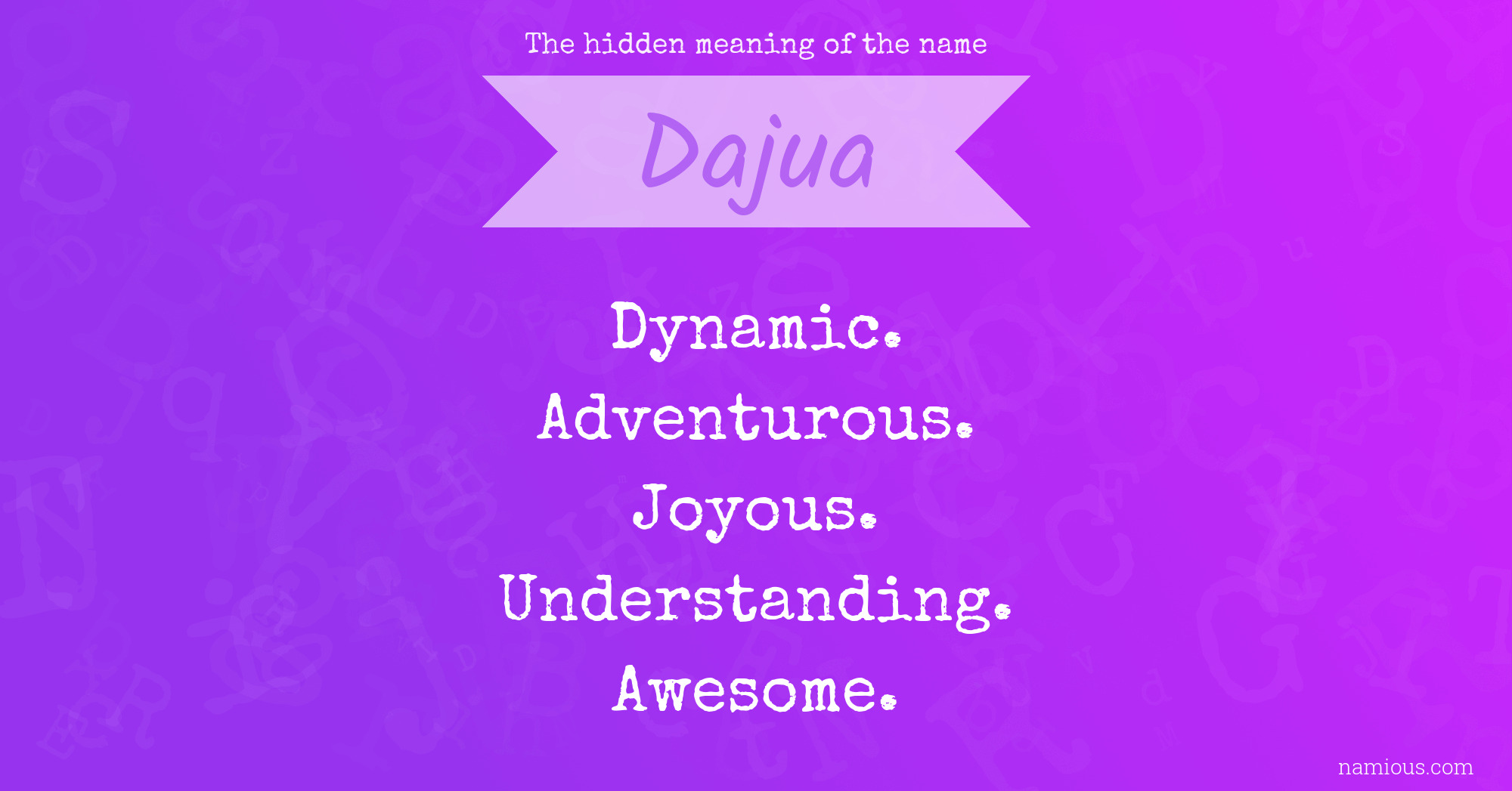 The hidden meaning of the name Dajua