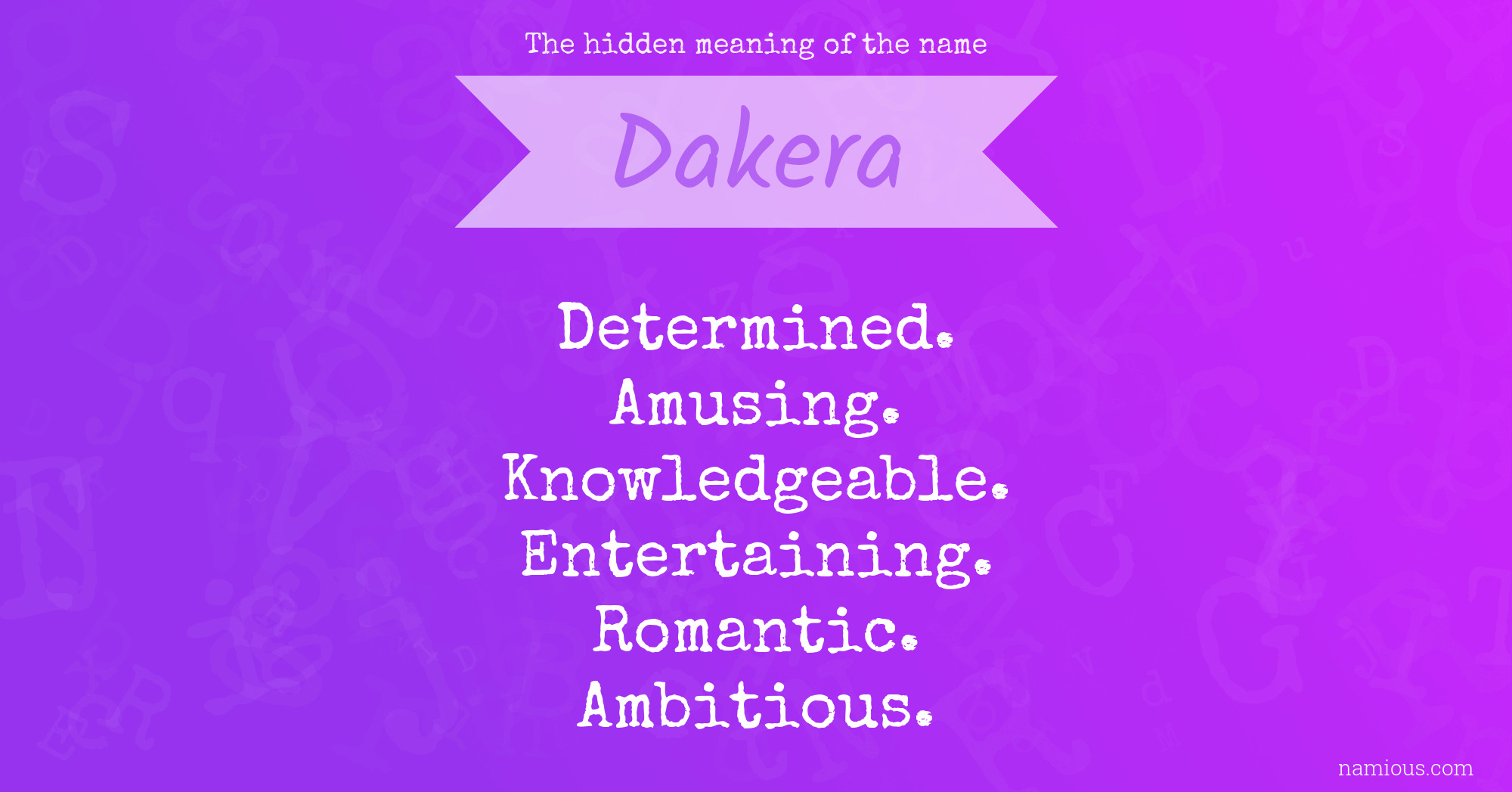 The hidden meaning of the name Dakera