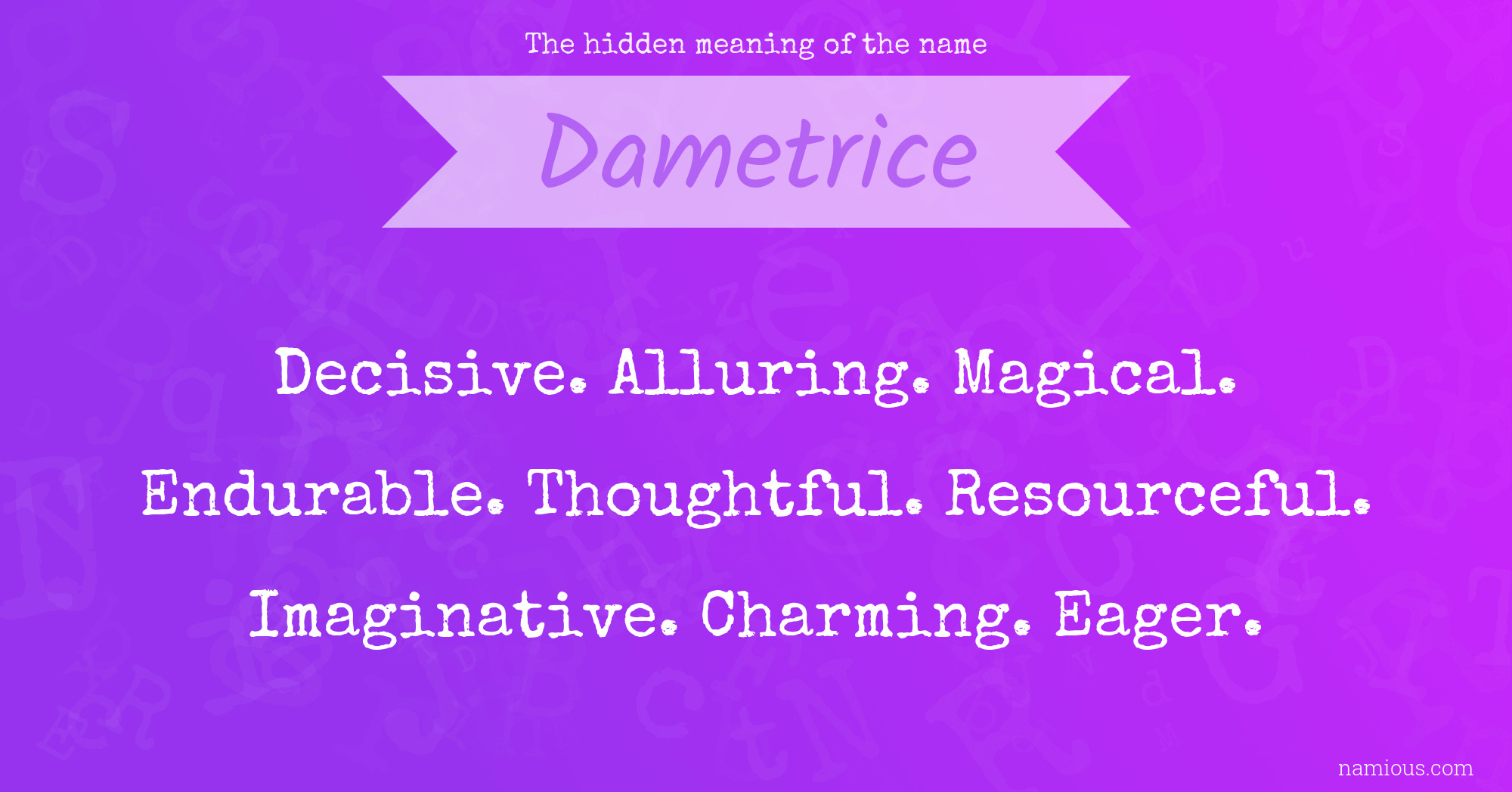 The hidden meaning of the name Dametrice