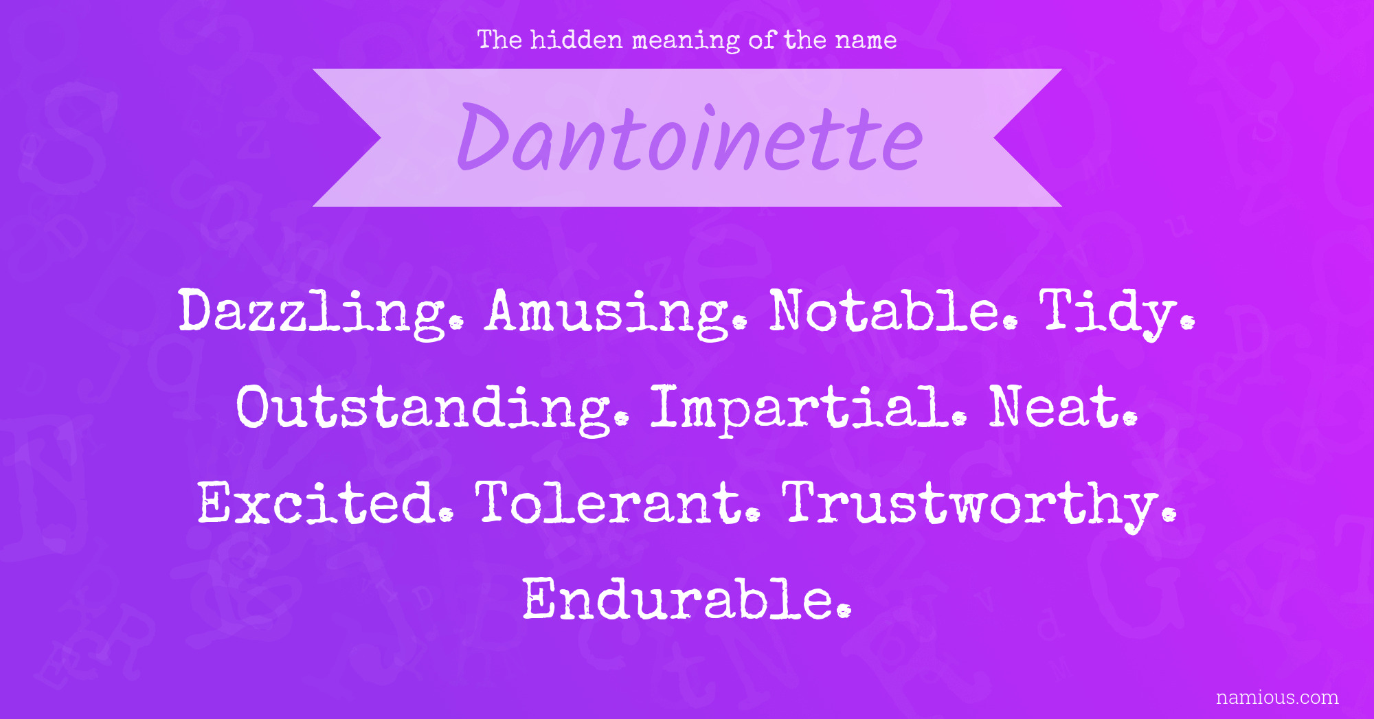 The hidden meaning of the name Dantoinette