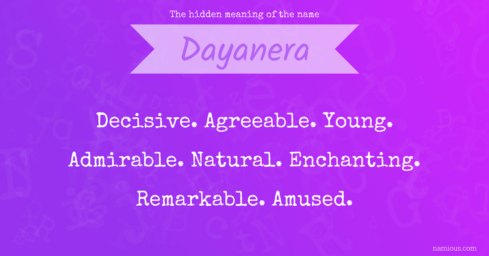 The hidden meaning of the name Dayanera