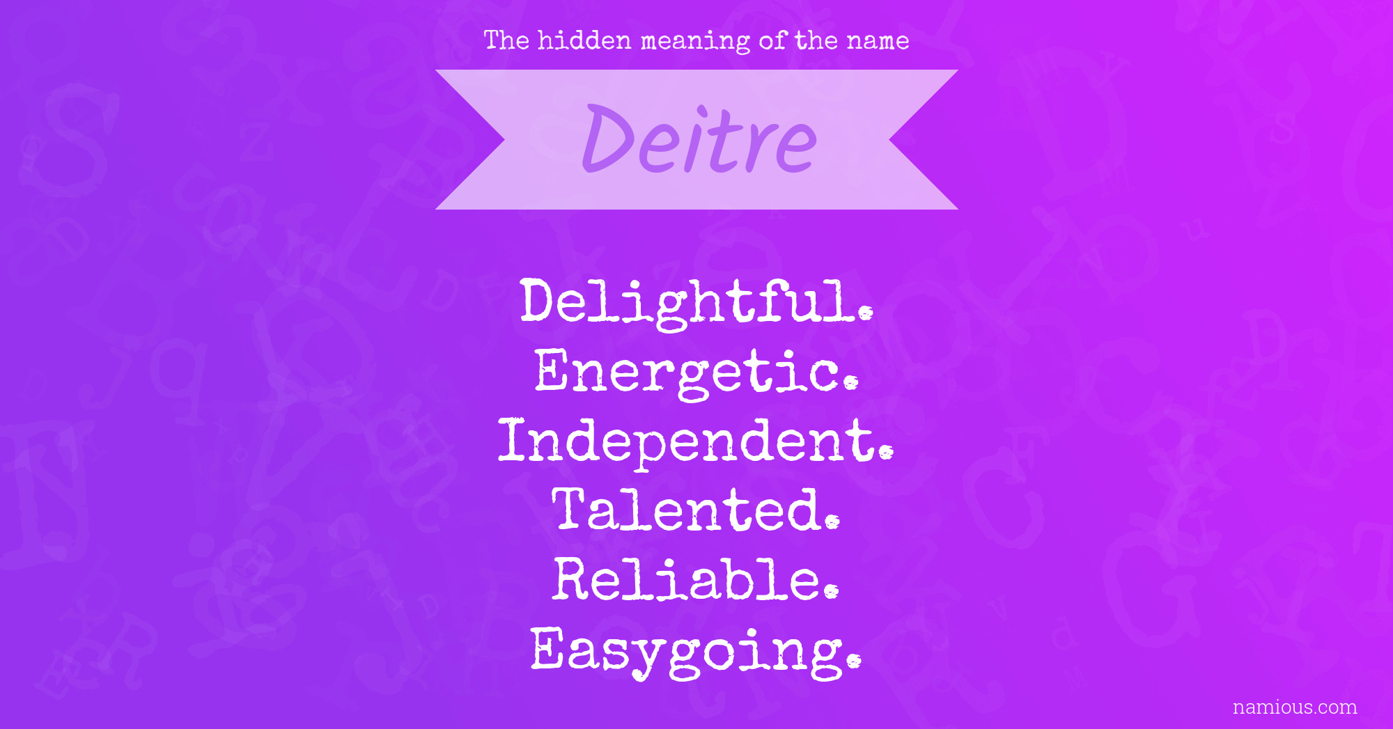 The hidden meaning of the name Deitre