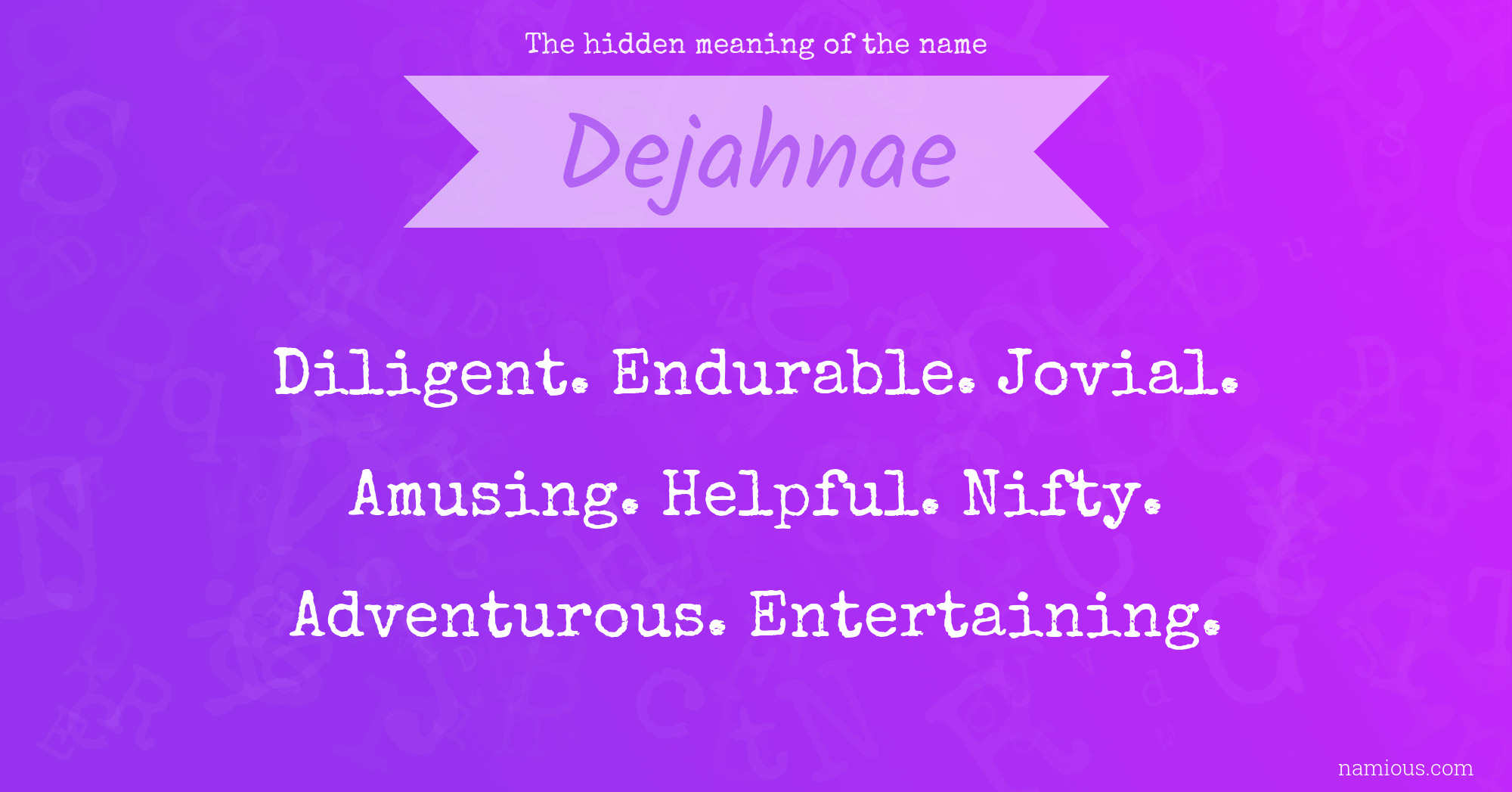 The hidden meaning of the name Dejahnae