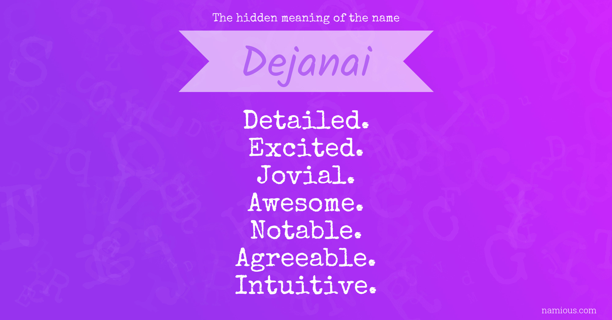 The hidden meaning of the name Dejanai