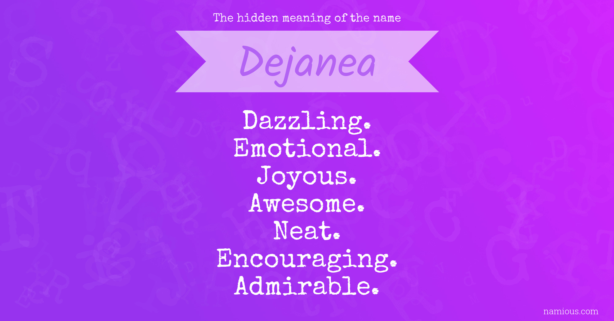 The hidden meaning of the name Dejanea