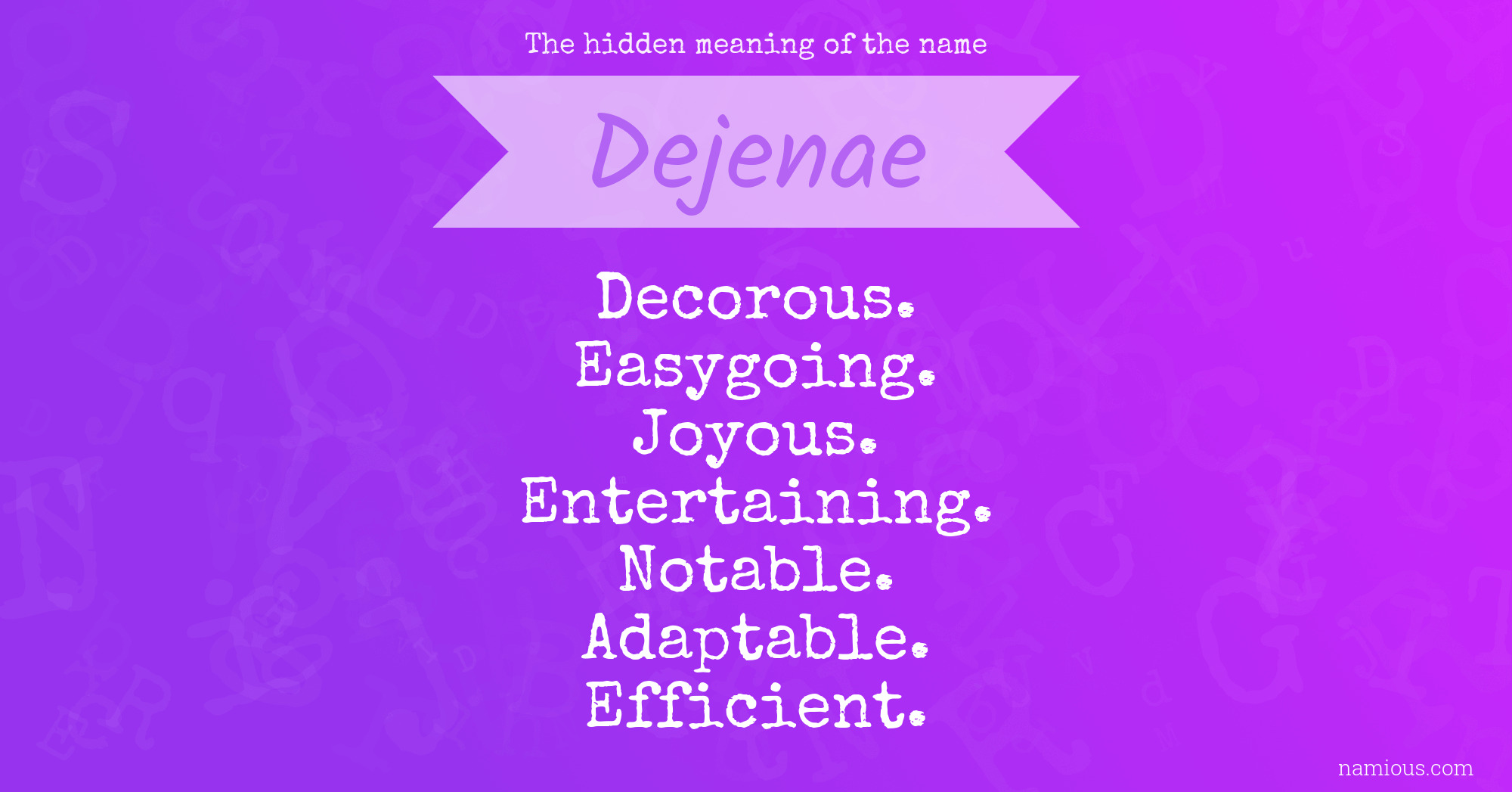 The hidden meaning of the name Dejenae