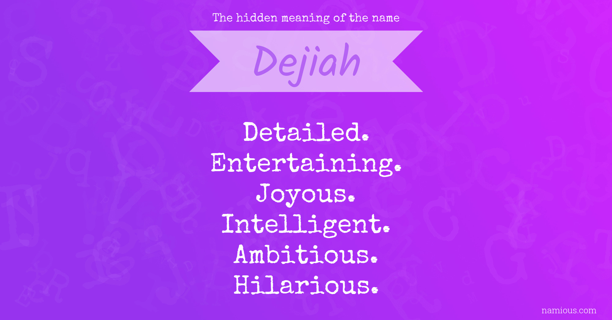 The hidden meaning of the name Dejiah