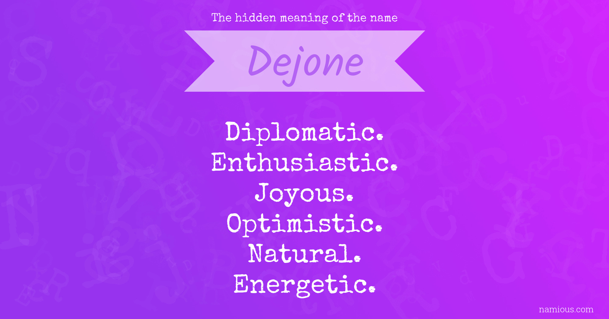 The hidden meaning of the name Dejone