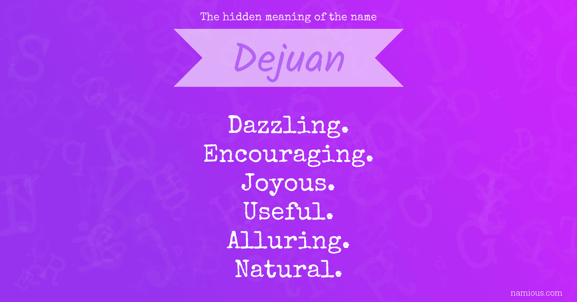 The hidden meaning of the name Dejuan