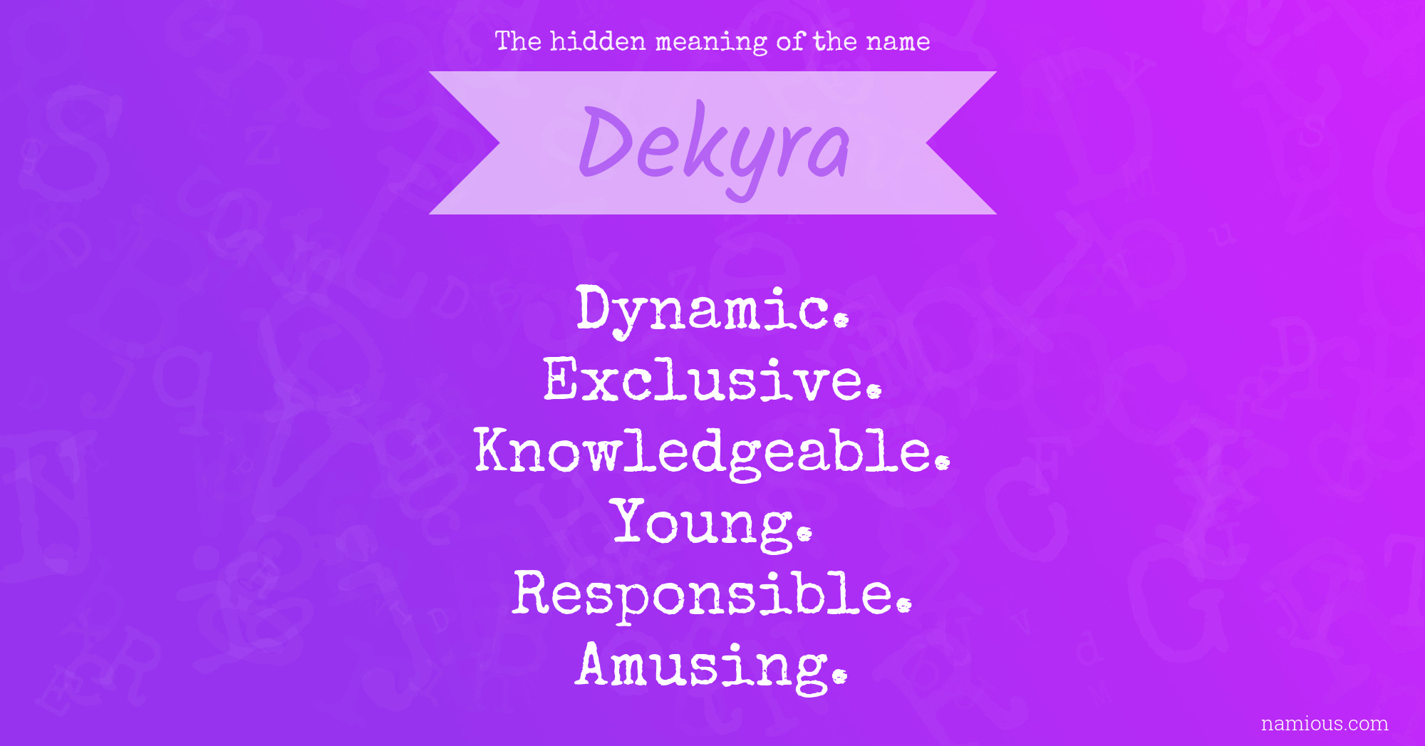 The hidden meaning of the name Dekyra