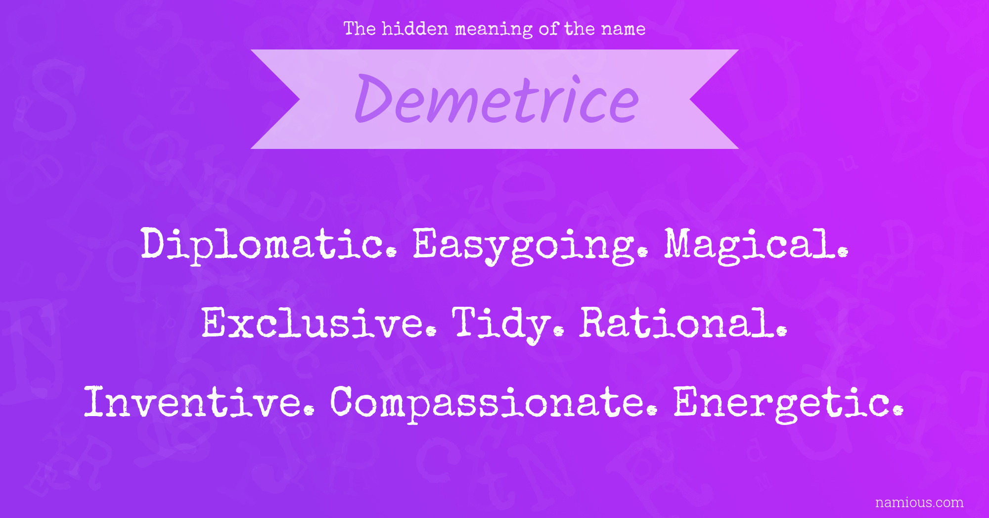 The hidden meaning of the name Demetrice