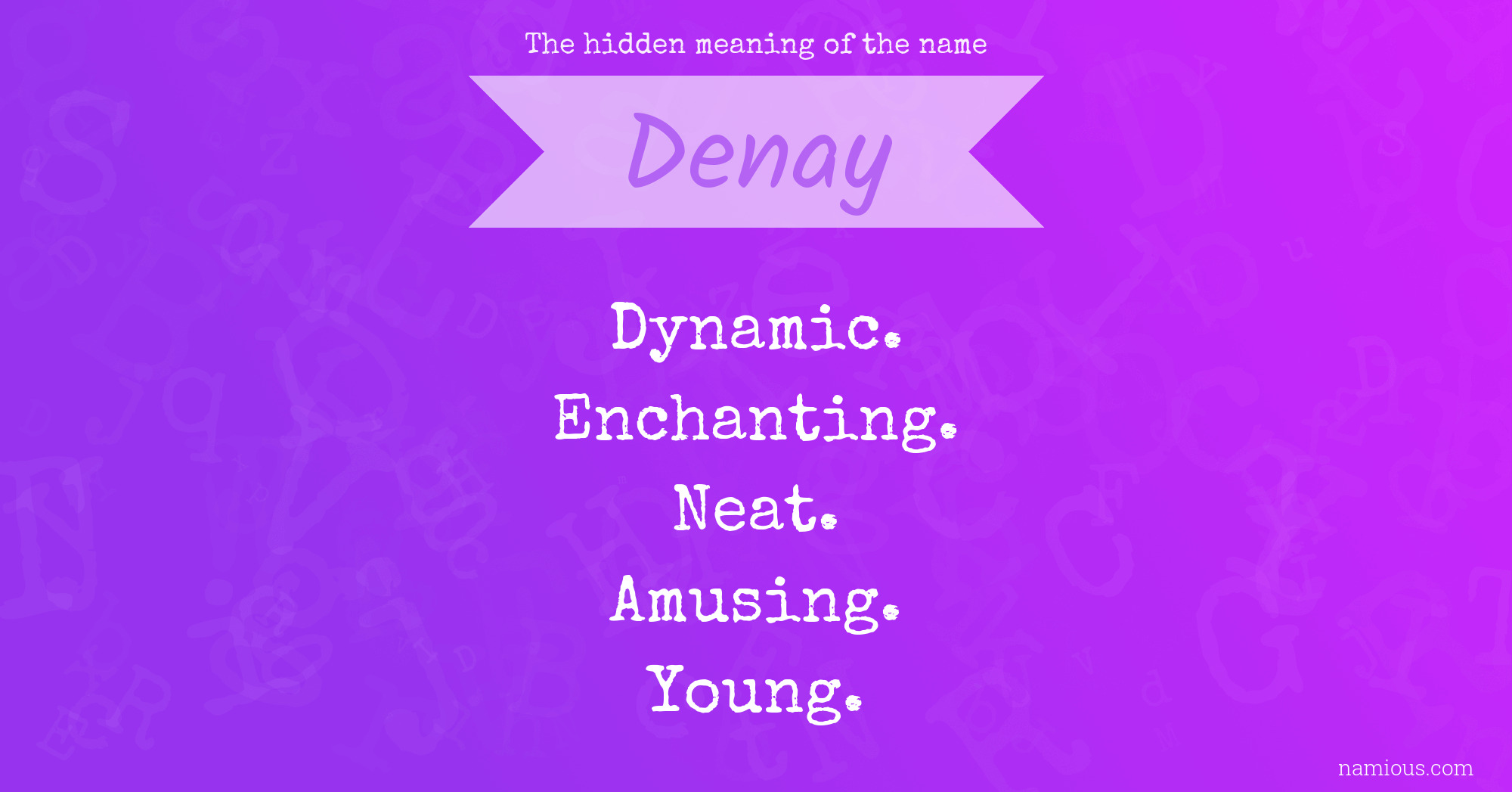 The hidden meaning of the name Denay