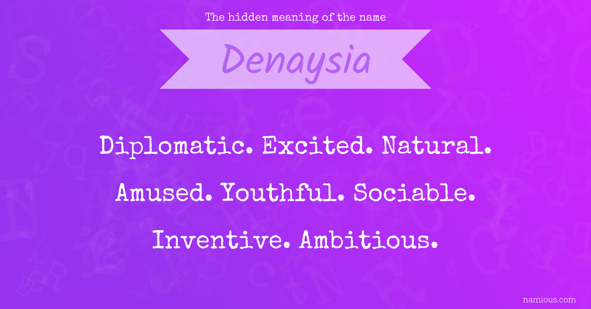 The hidden meaning of the name Denaysia