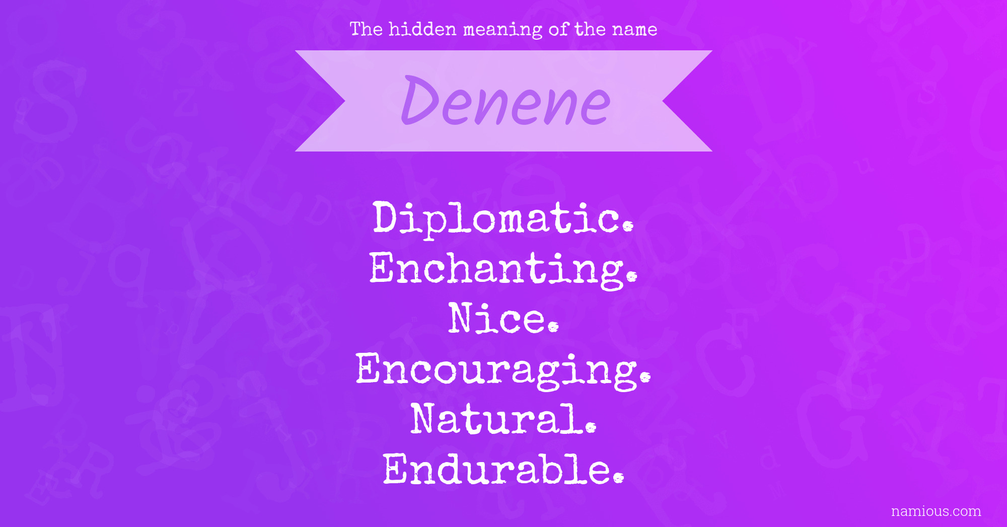 The hidden meaning of the name Denene