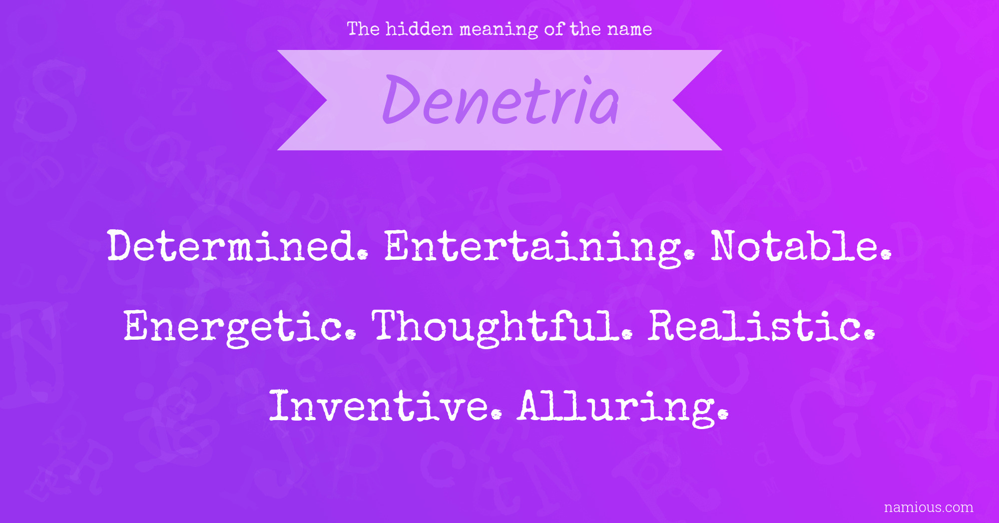 The hidden meaning of the name Denetria