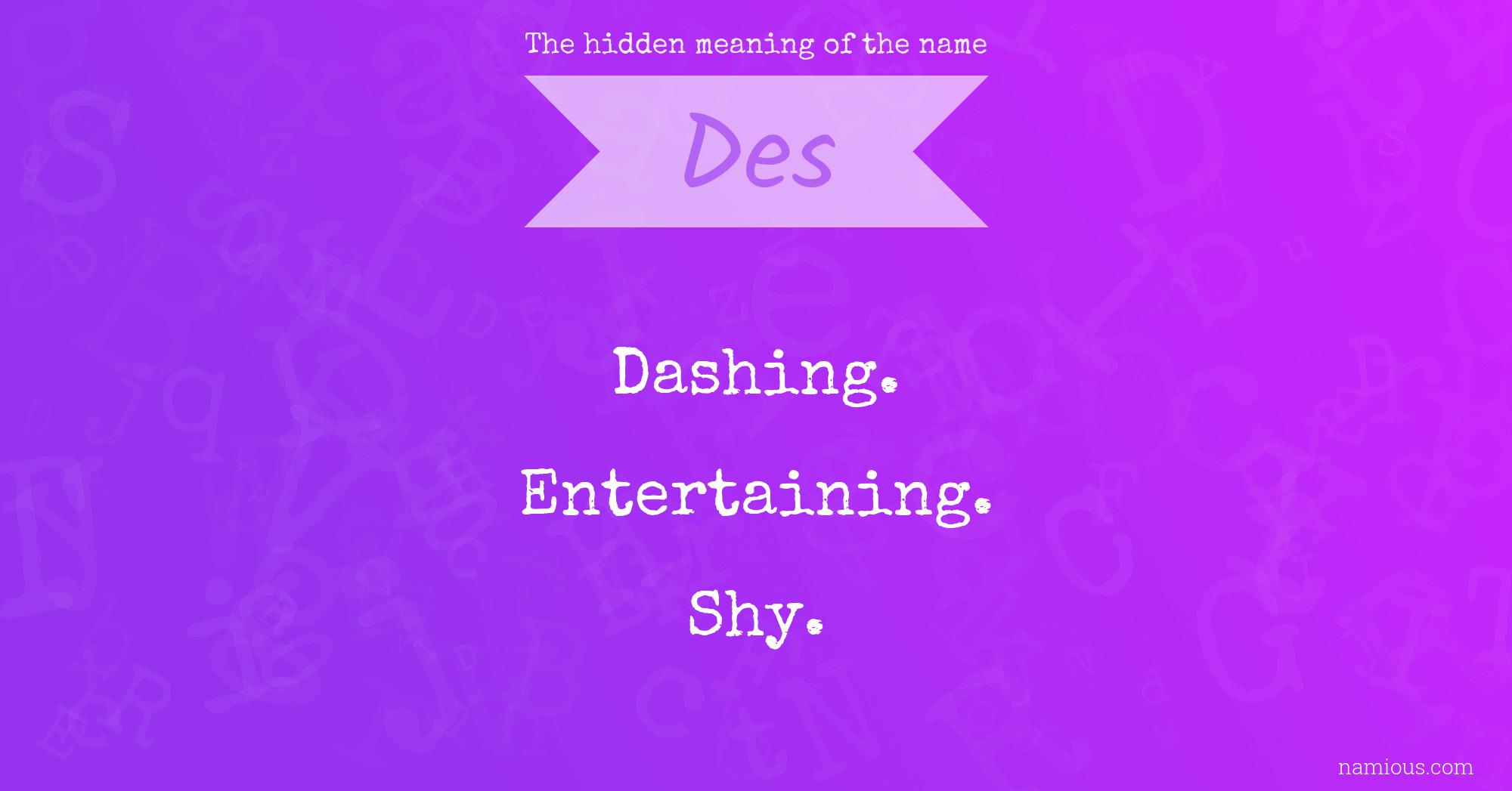 The hidden meaning of the name Des