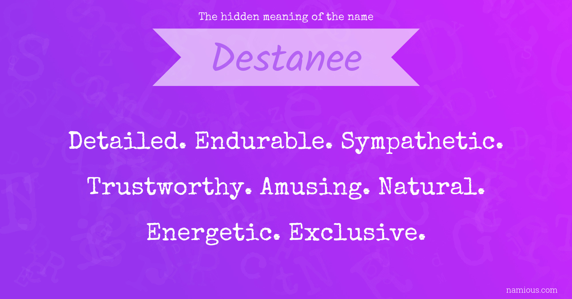 The hidden meaning of the name Destanee