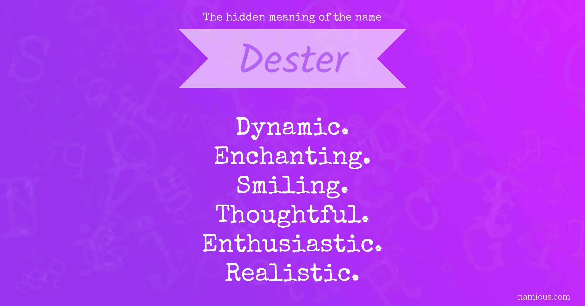 The hidden meaning of the name Dester