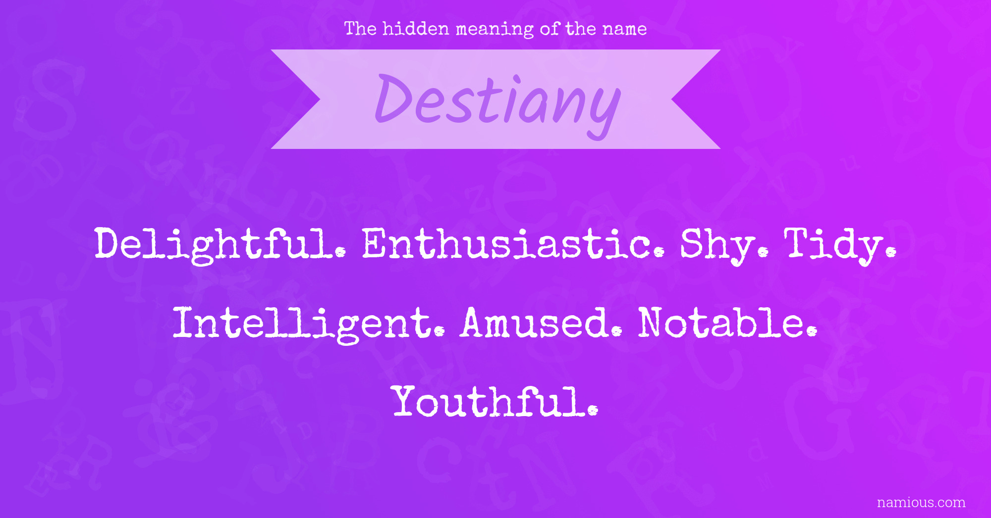 The hidden meaning of the name Destiany