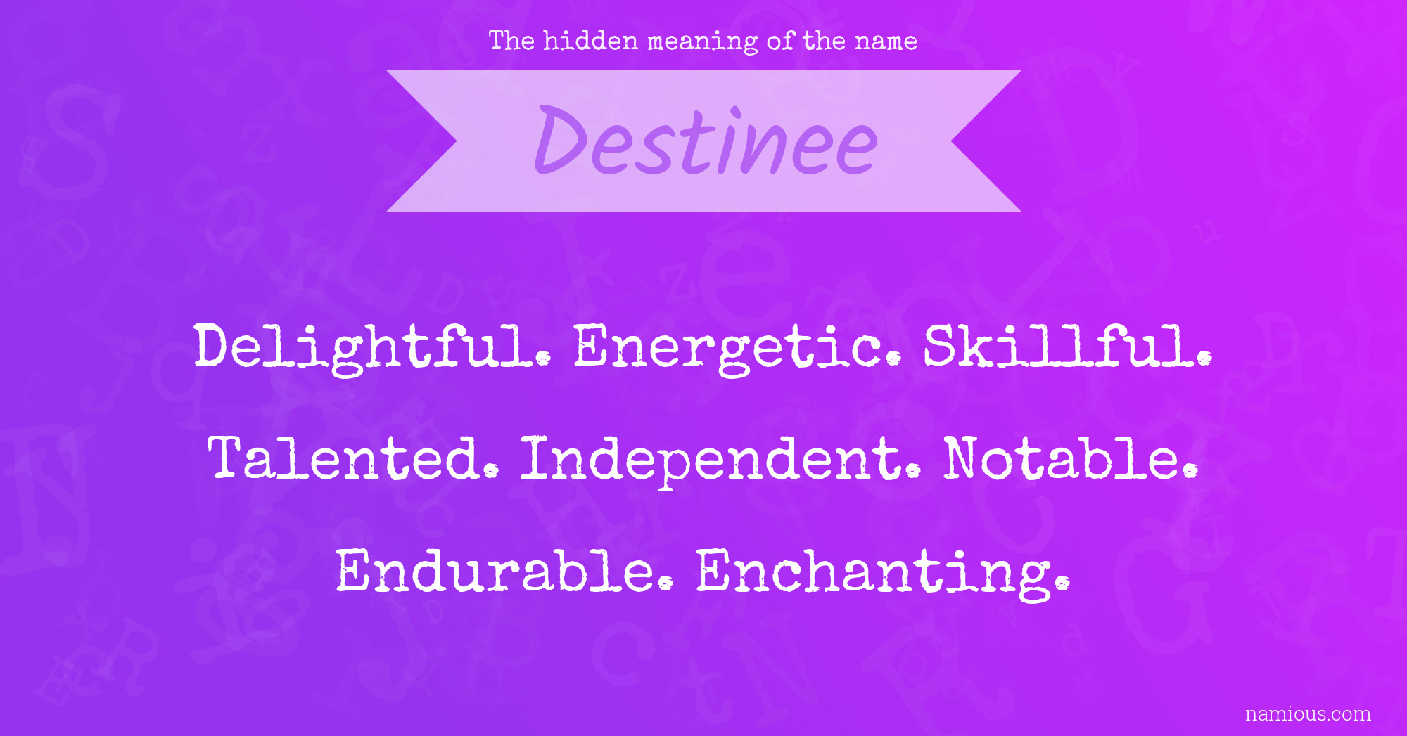 The hidden meaning of the name Destinee