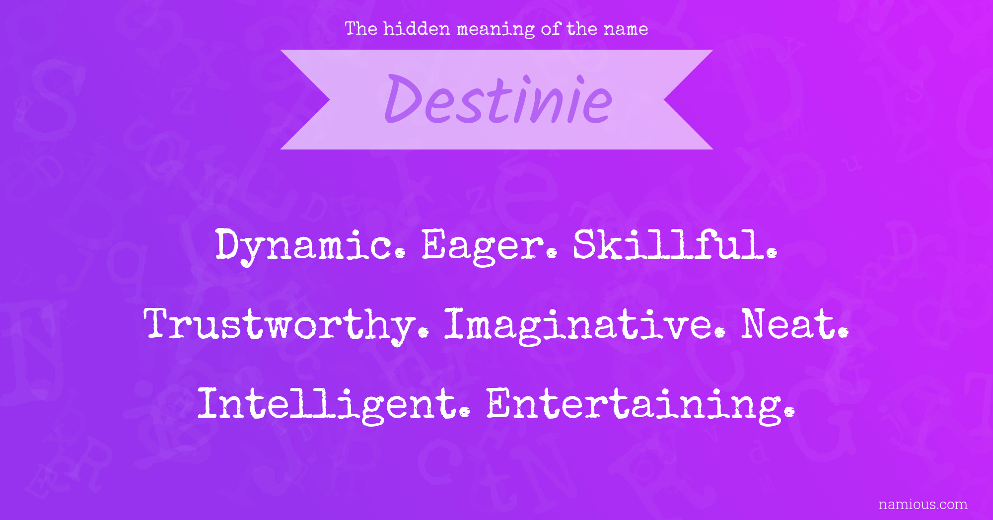 The hidden meaning of the name Destinie