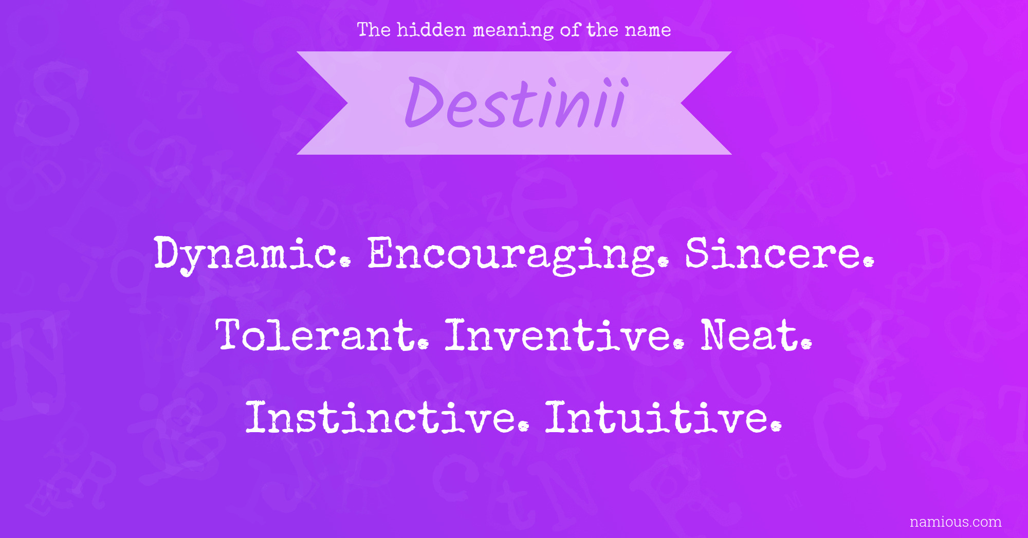 The hidden meaning of the name Destinii