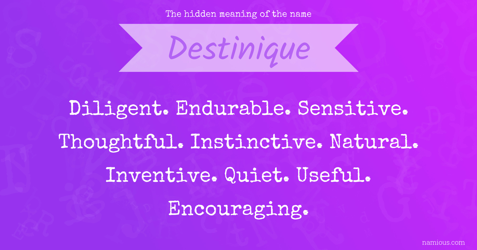 The hidden meaning of the name Destinique