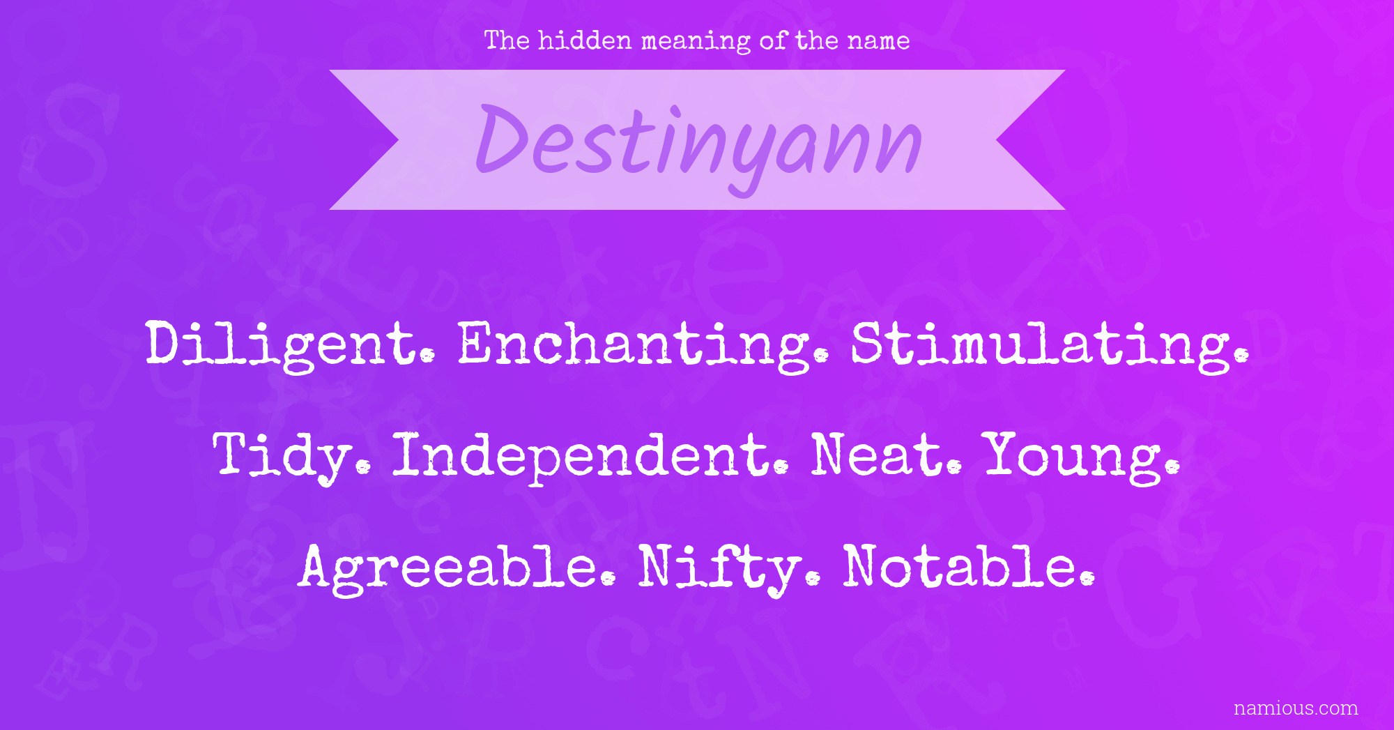 The hidden meaning of the name Destinyann