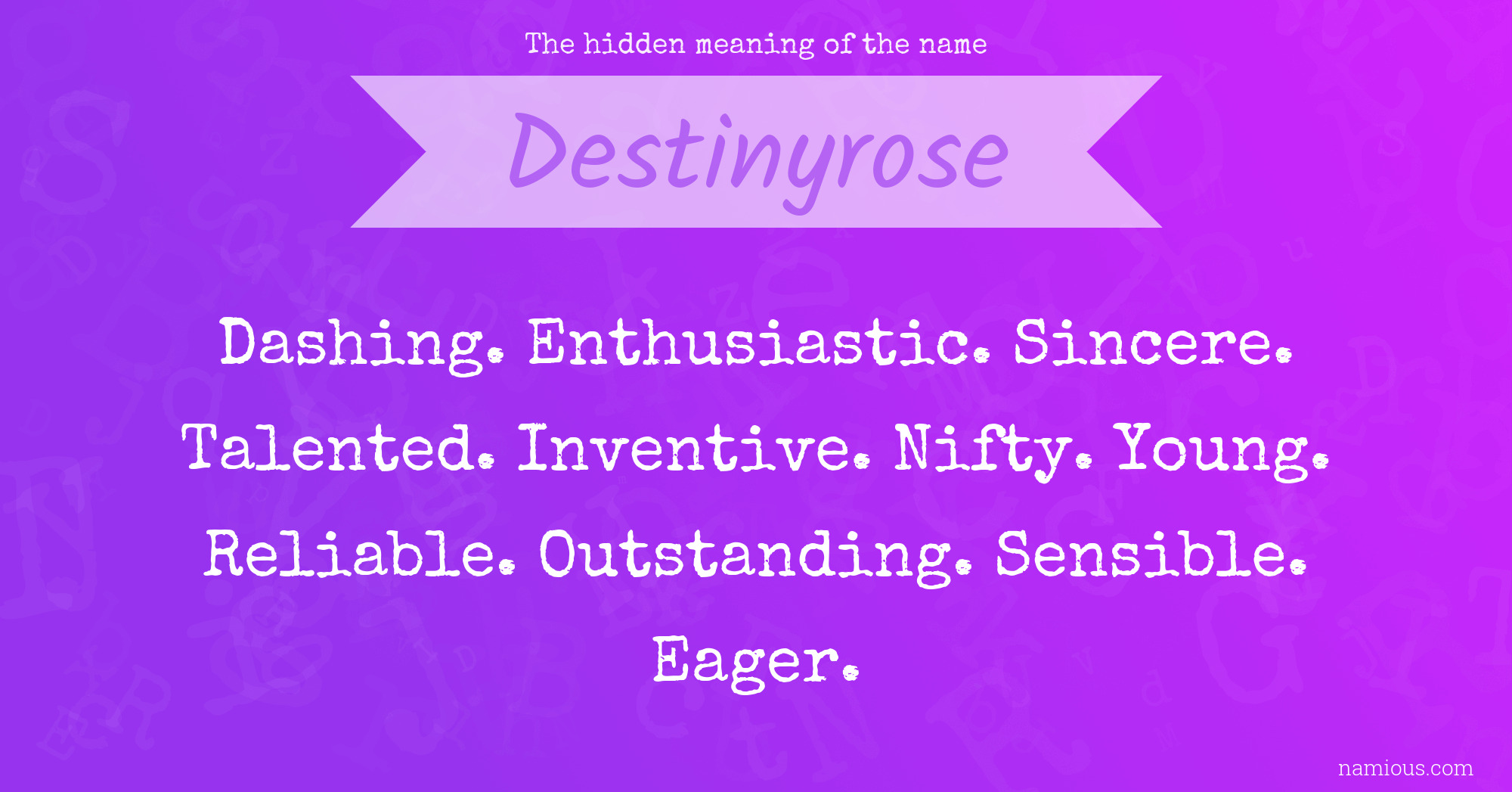 The hidden meaning of the name Destinyrose